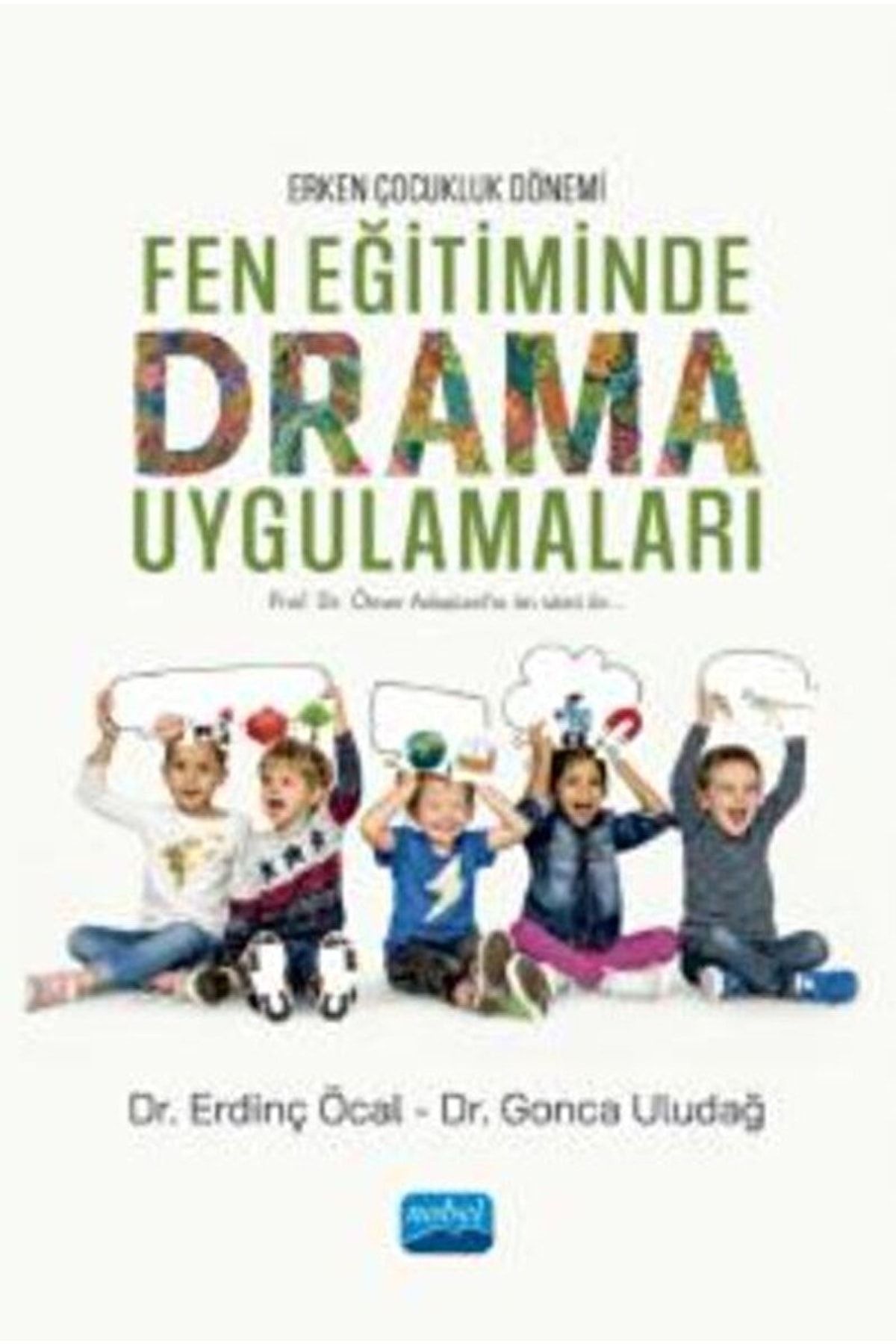 Nobel Akademik Yayıncılık Erken Çocukluk Dönemi - Fen Eğitiminde Drama Uygulamaları / 9786254174605