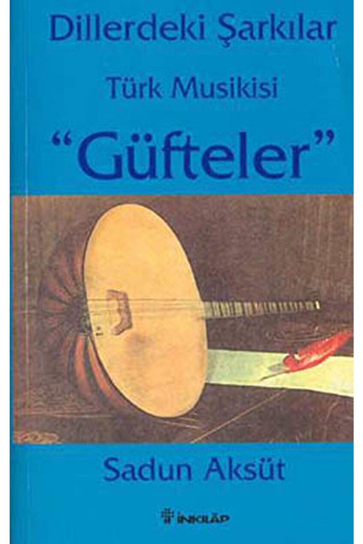 İnkılap Kitabevi Dillerdeki Şarkılar Türk Musikisi "güfteler" / Sadun Aksüt / / 9789751019660