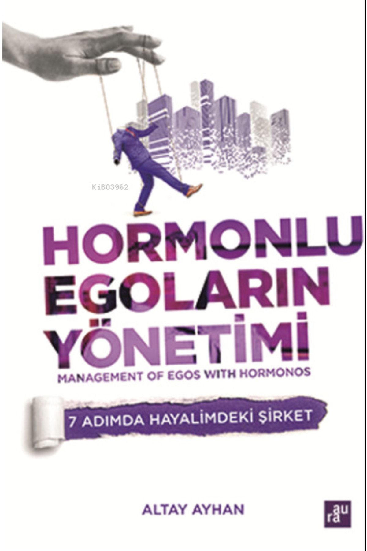 Agora Kitaplığı Hormonlu Egoların Yönetimi