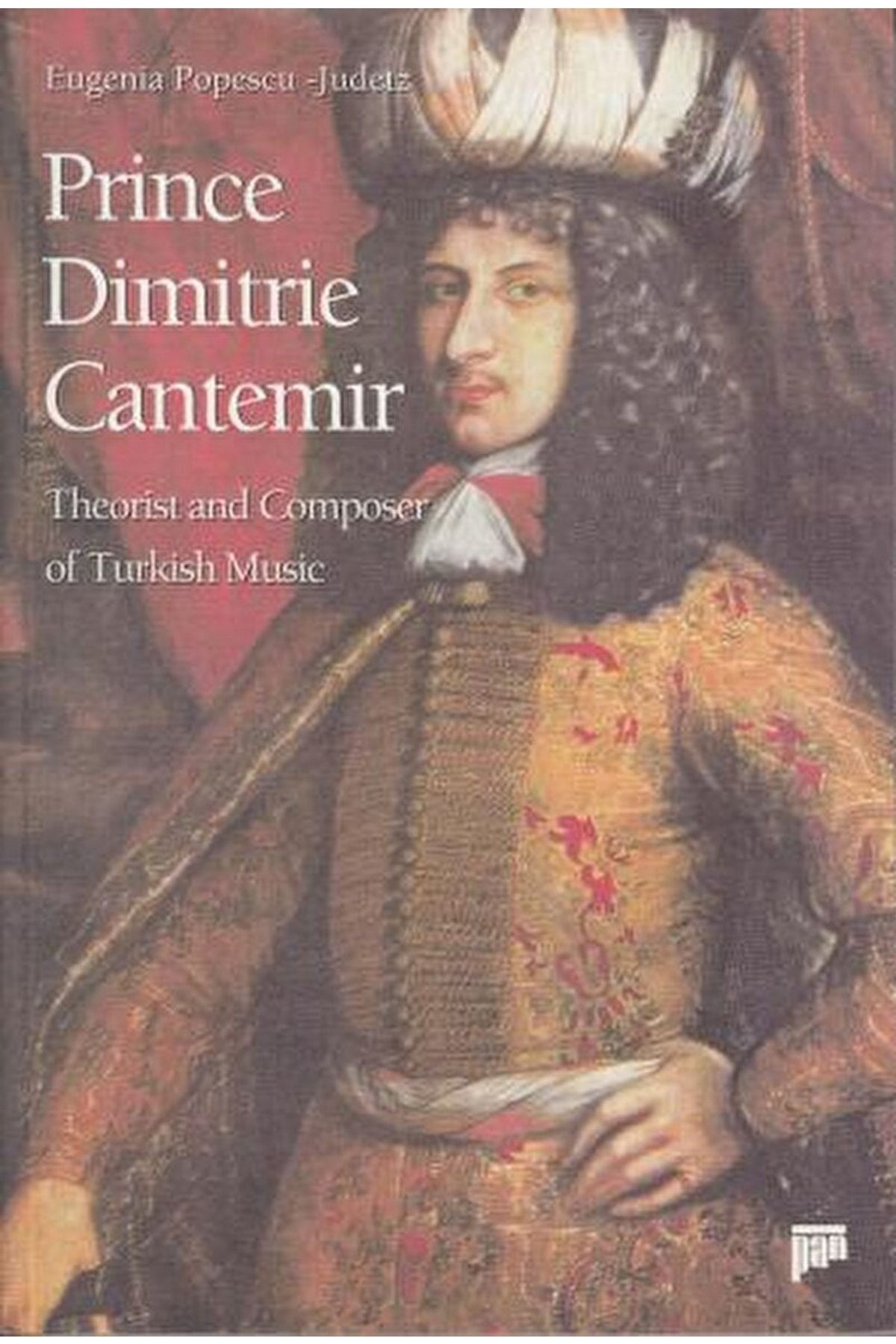 Pan Yayıncılık Prince Dimitrie Cantemir Theorist And Composer Of Turkish Music / / 9789757652823