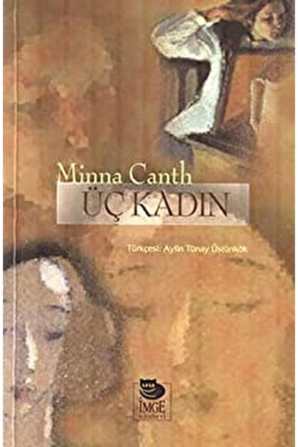 İmge Kitabevi Yayınları Üç Kadın / Minna Canth / / 9789755334097