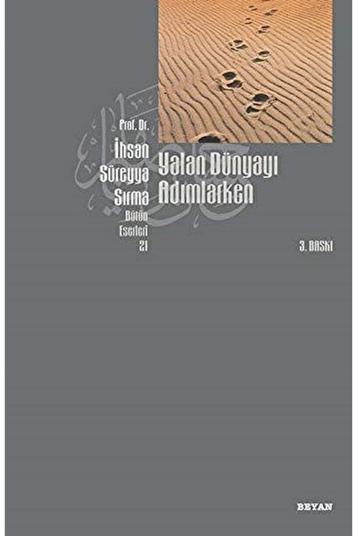 Beyan Yayınları Yalan Dünyayı Adımlarken (1. Hamur) / Ihsan Süreyya Sırma / / 9789754735079