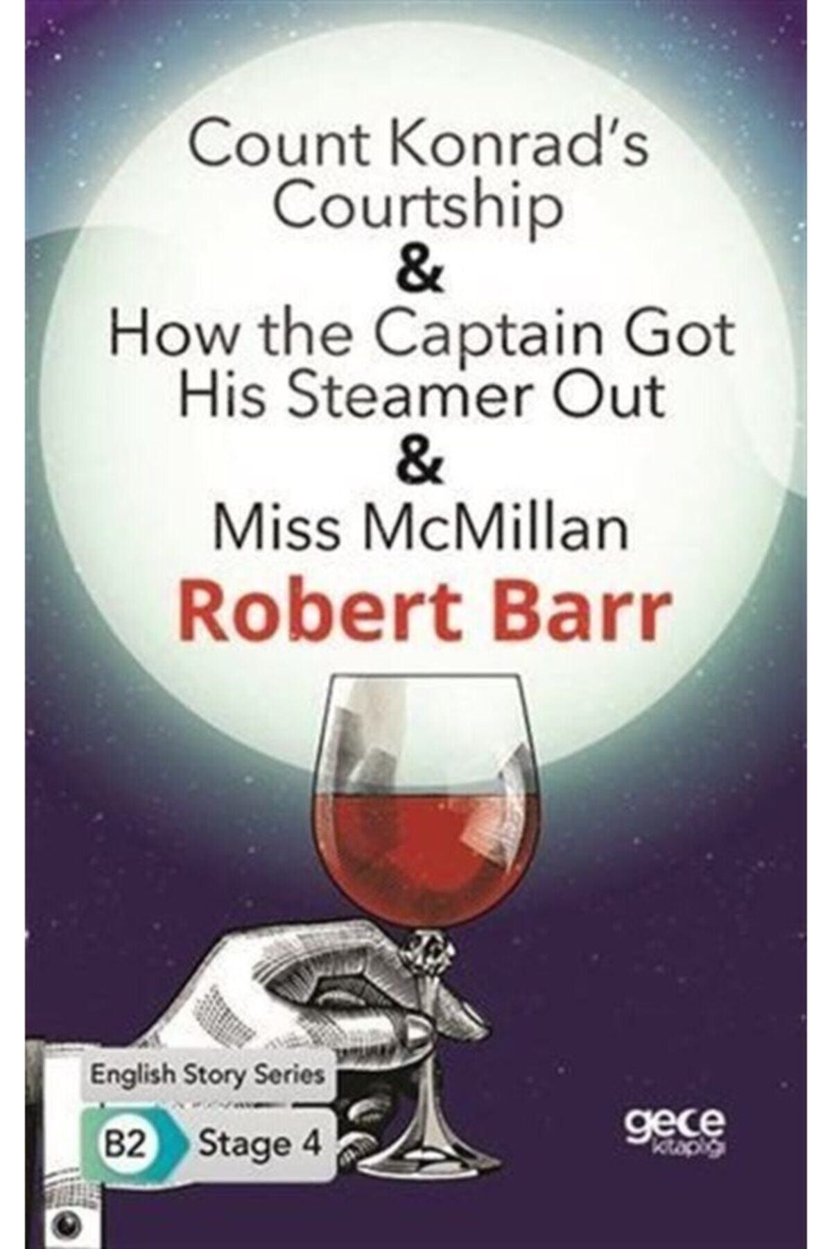 Gece Kitaplığı Count Konrad's Courtship-how The Captain Got His Steamer Out-miss Mcmillan
