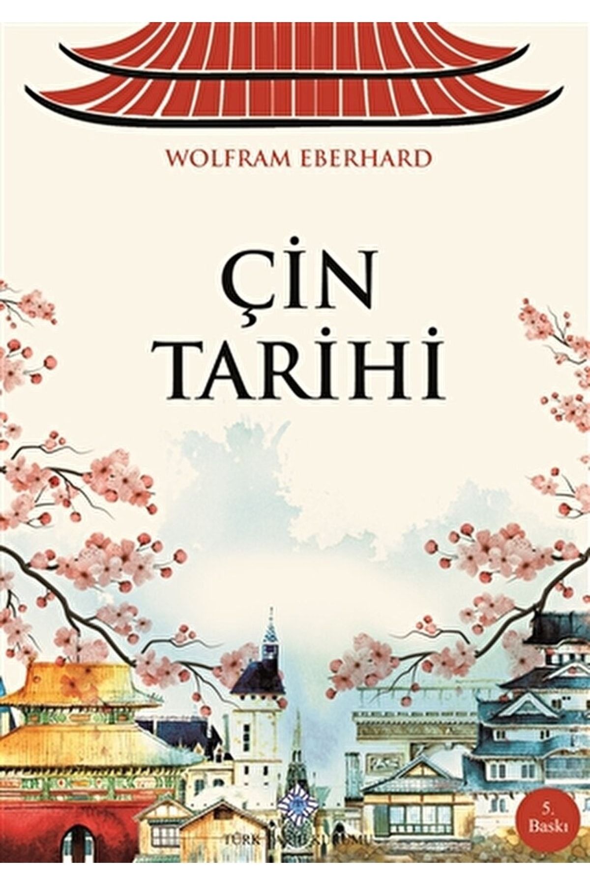 Türk Tarih Kurumu Yayınları Çin Tarihi / Wolfram Eberhard / / 9789751607249