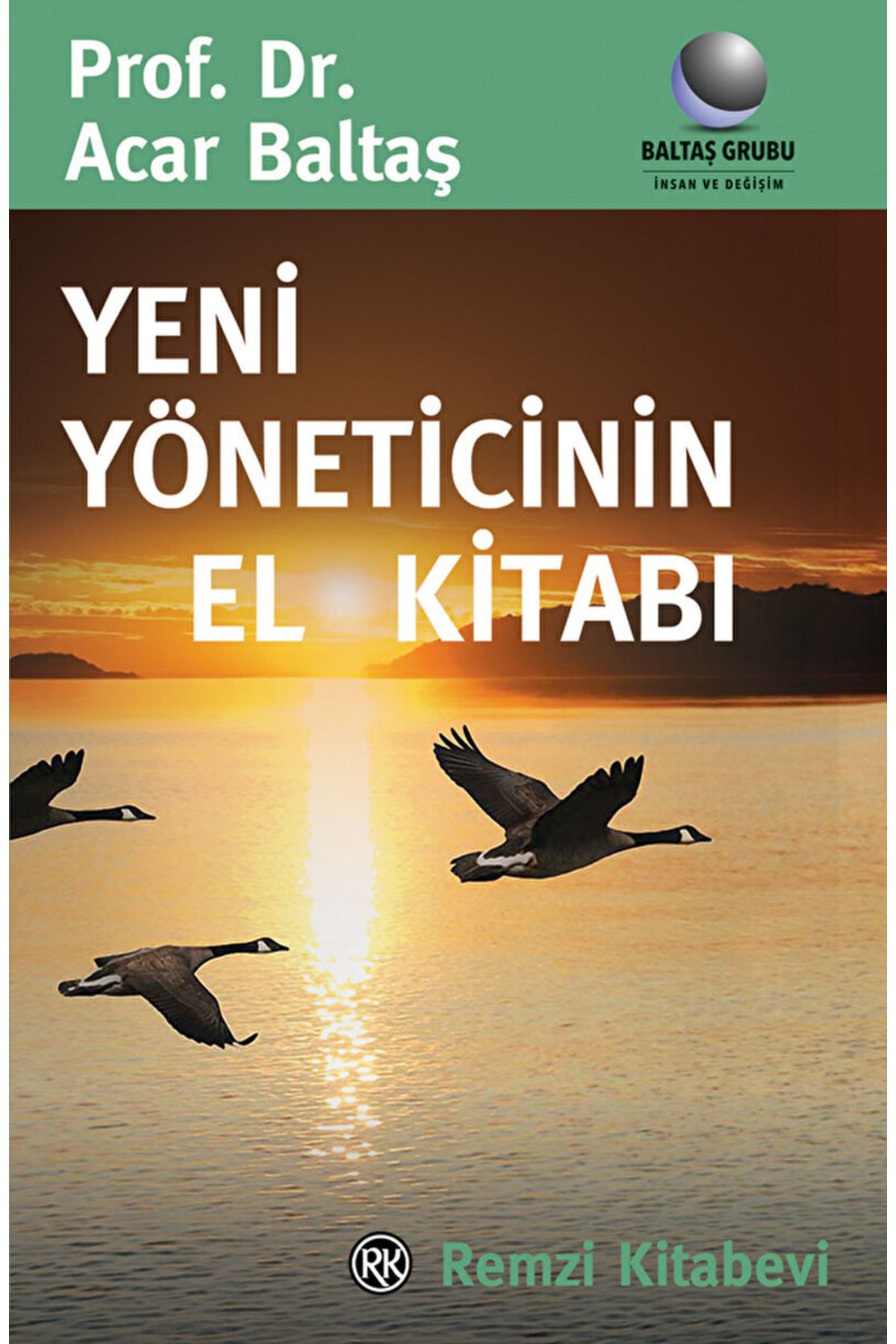 Remzi Kitabevi Yeni Yöneticinin El Kitabı / Acar Baltaş / / 9789751411853