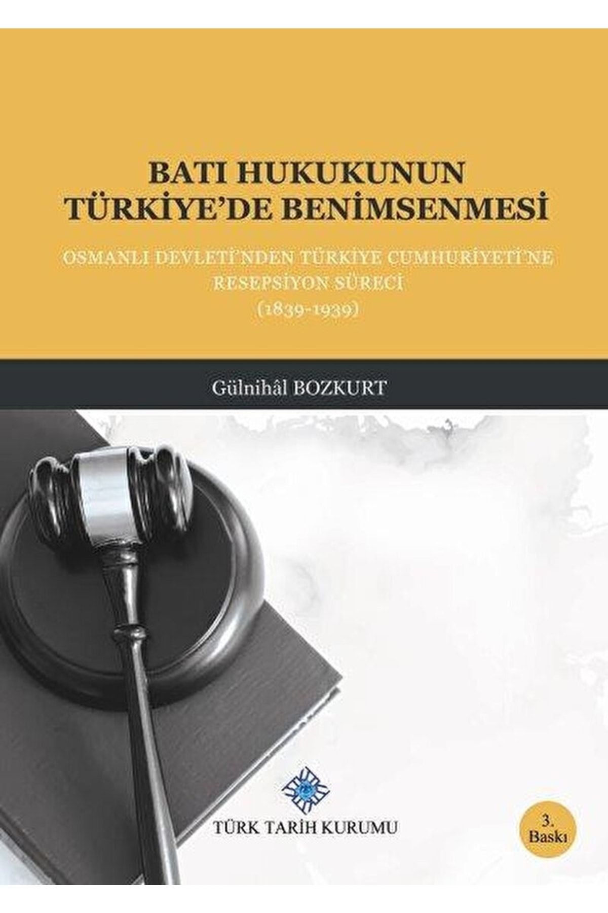 Türk Tarih Kurumu Yayınları Batı Hukukunun Türkiye’de Benimsenmesi 9789751607027