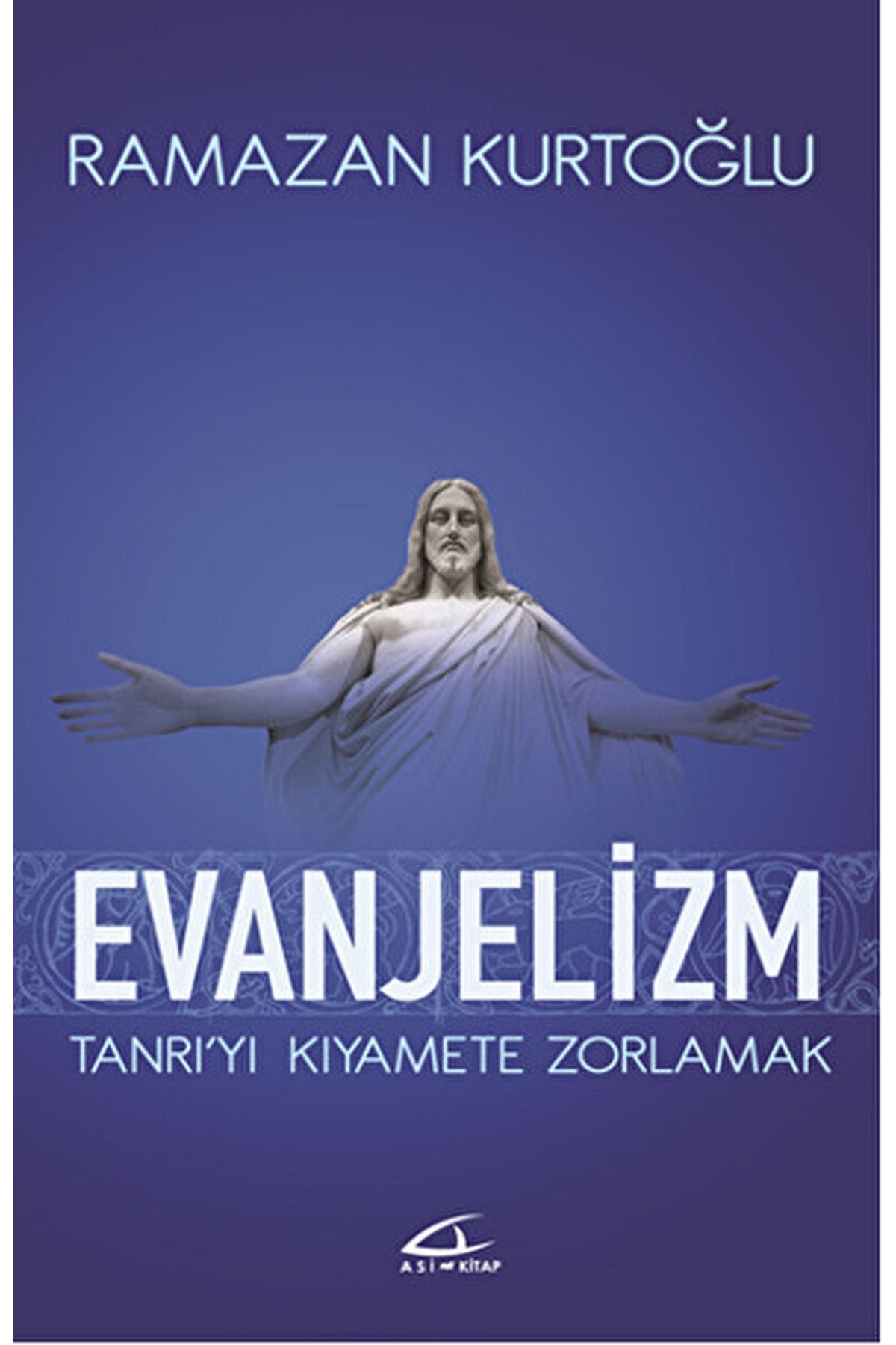 Asi Kitap Evanjelizm / Ramazan Kurtoğlu / / 9786056599651