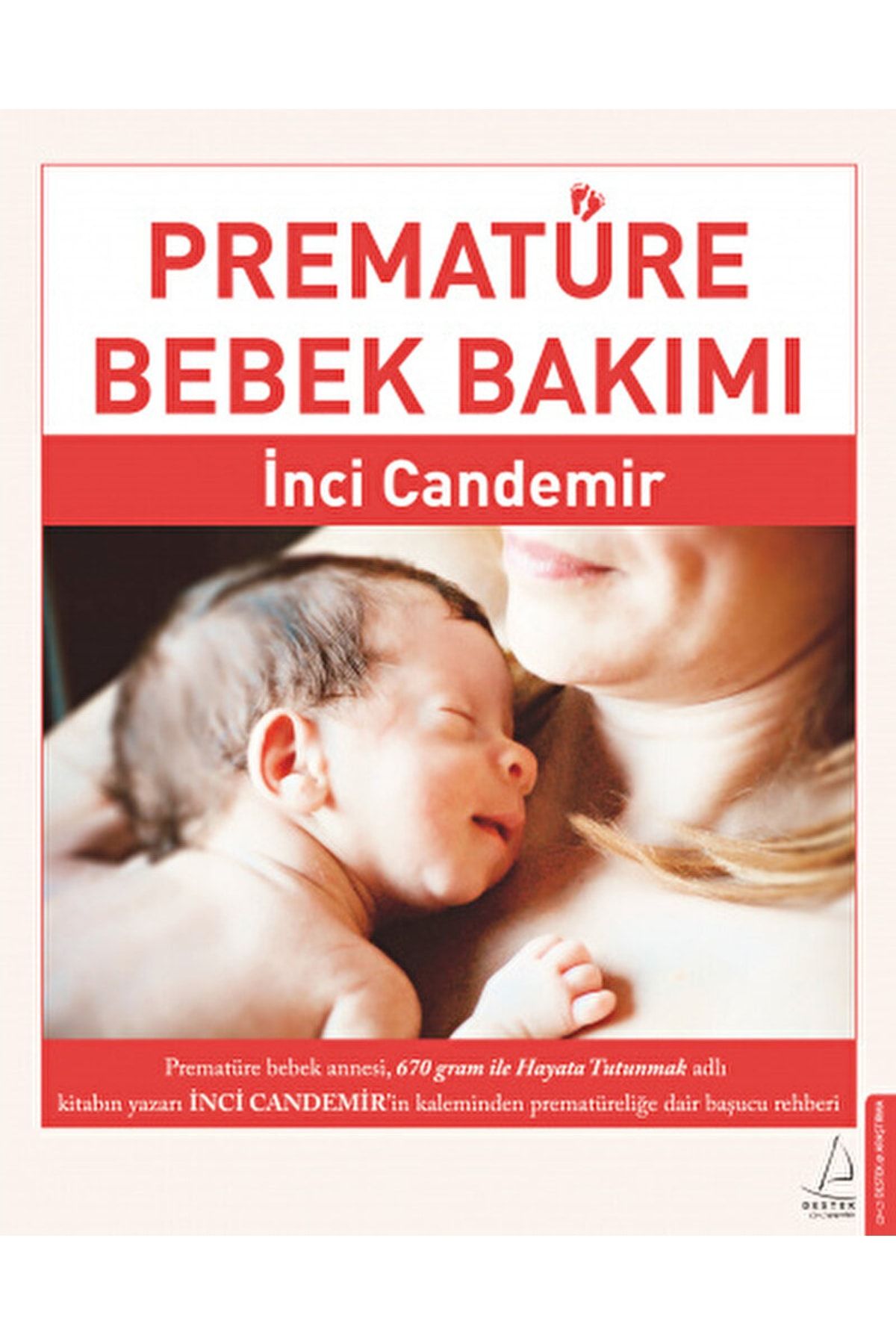 Destek Yayınları Prematüre Bebek Bakımı / Inci Candemir / / 9786053113287