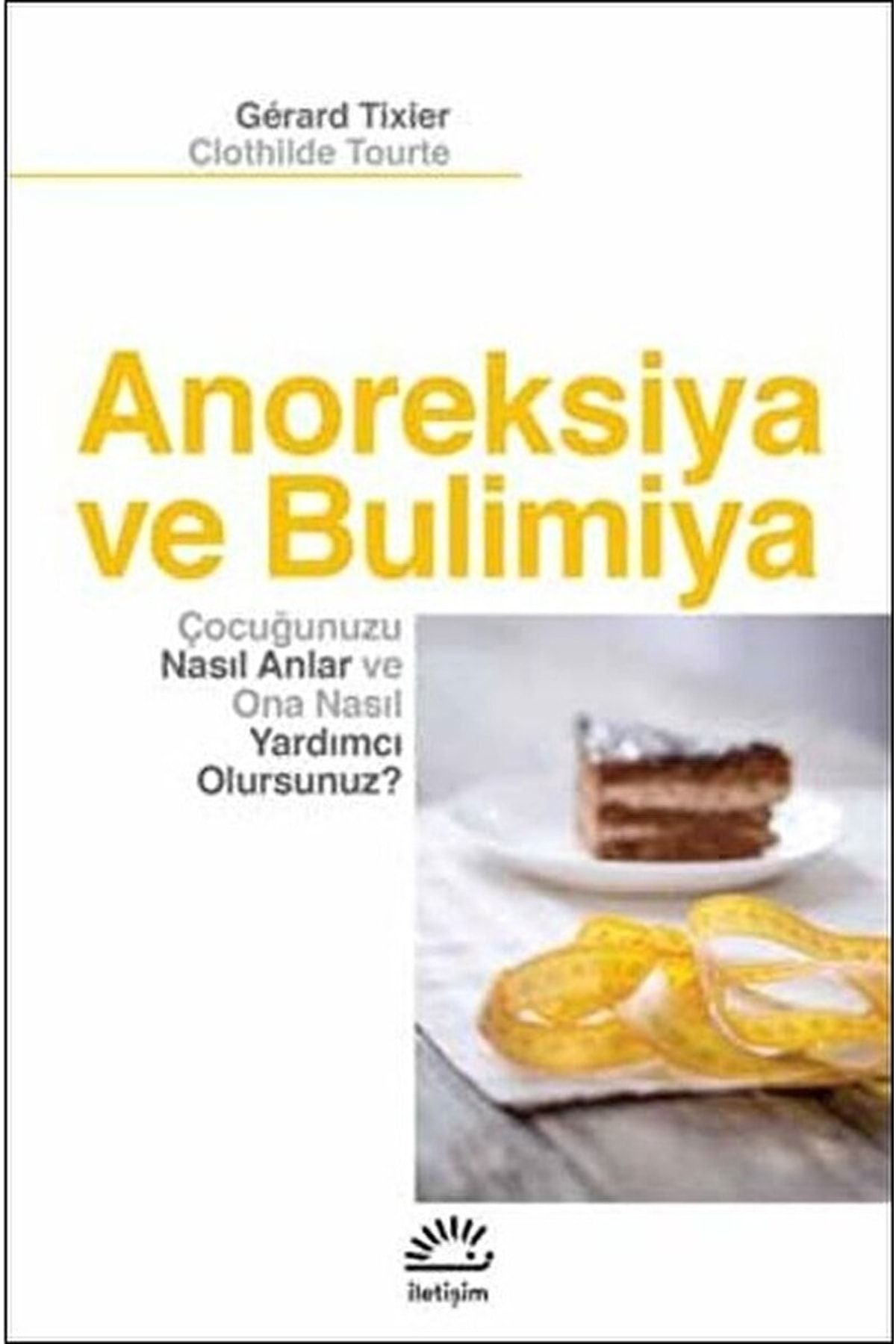 İletişim Yayınları Anoreksiya Ve Bulimiya / Clothilde Tourte / / 9789750525278