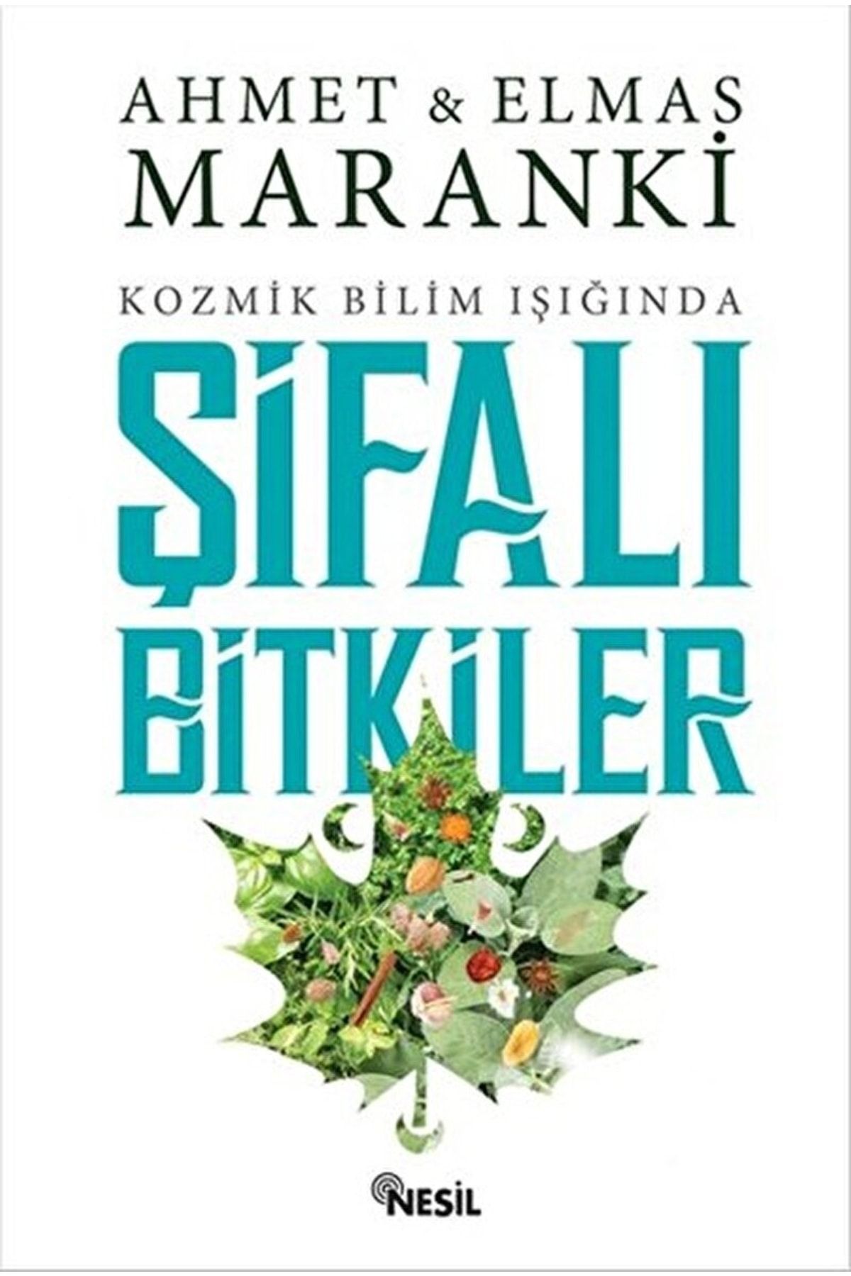 Nesil Yayınları Şifalı Bitkiler / Ahmet Maranki / / 9786051831138