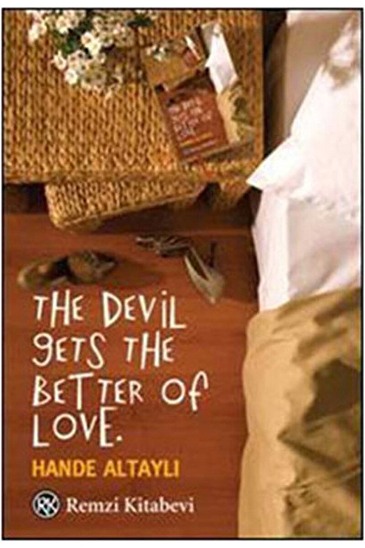Remzi Kitabevi The Devil Gets The Better Of Love / Hande Altaylı / / 9789751414069