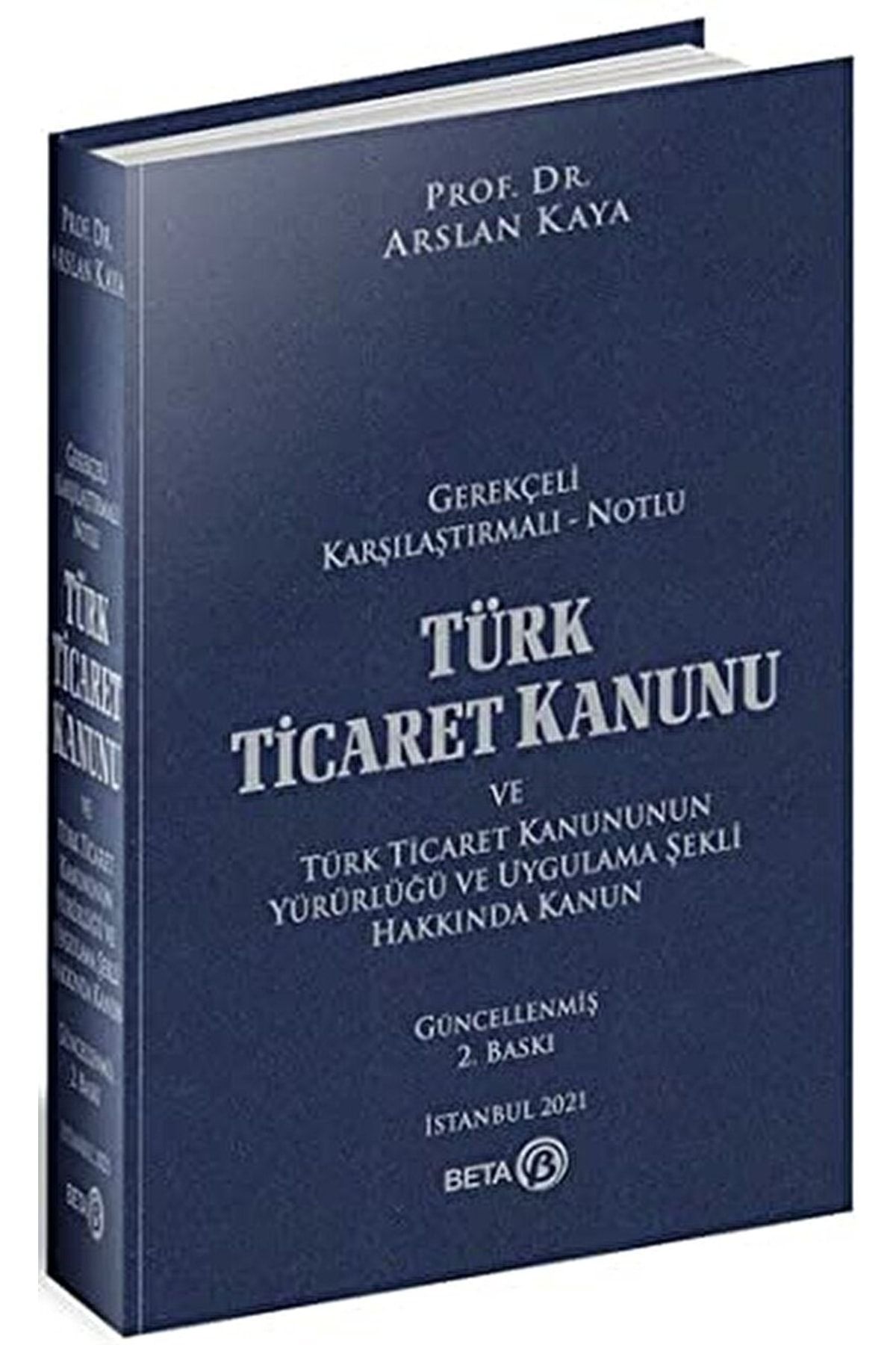 Beta Yayınevi Türk Ticaret Kanunu Ve Türk Ticaret Kanununun Yürürlüğü Ve Uygulama Şekli Hakkında Kanun