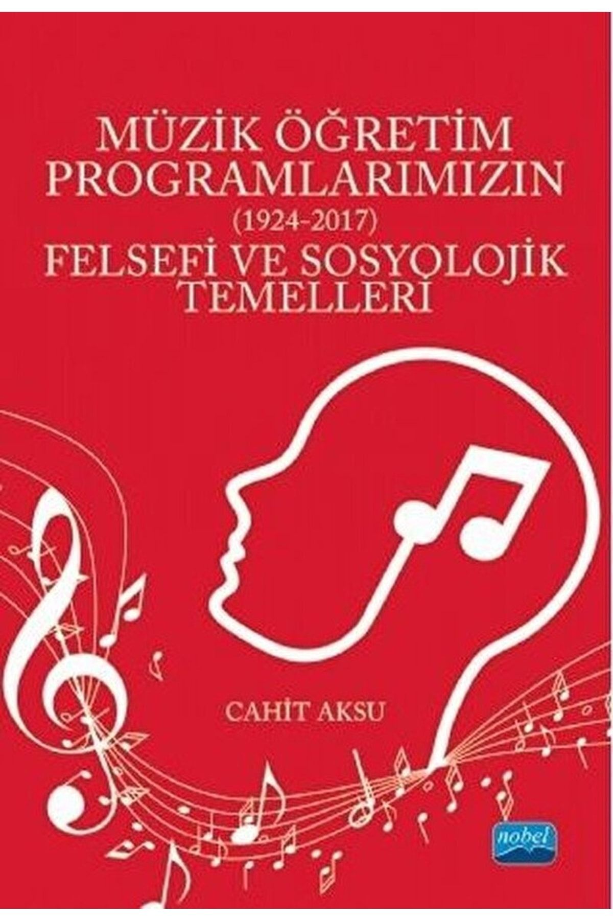 Nobel Akademik Yayıncılık Müzik Öğretim Programlarımızın Felsefi Ve Sosyolojik Temelleri / 9786254069192