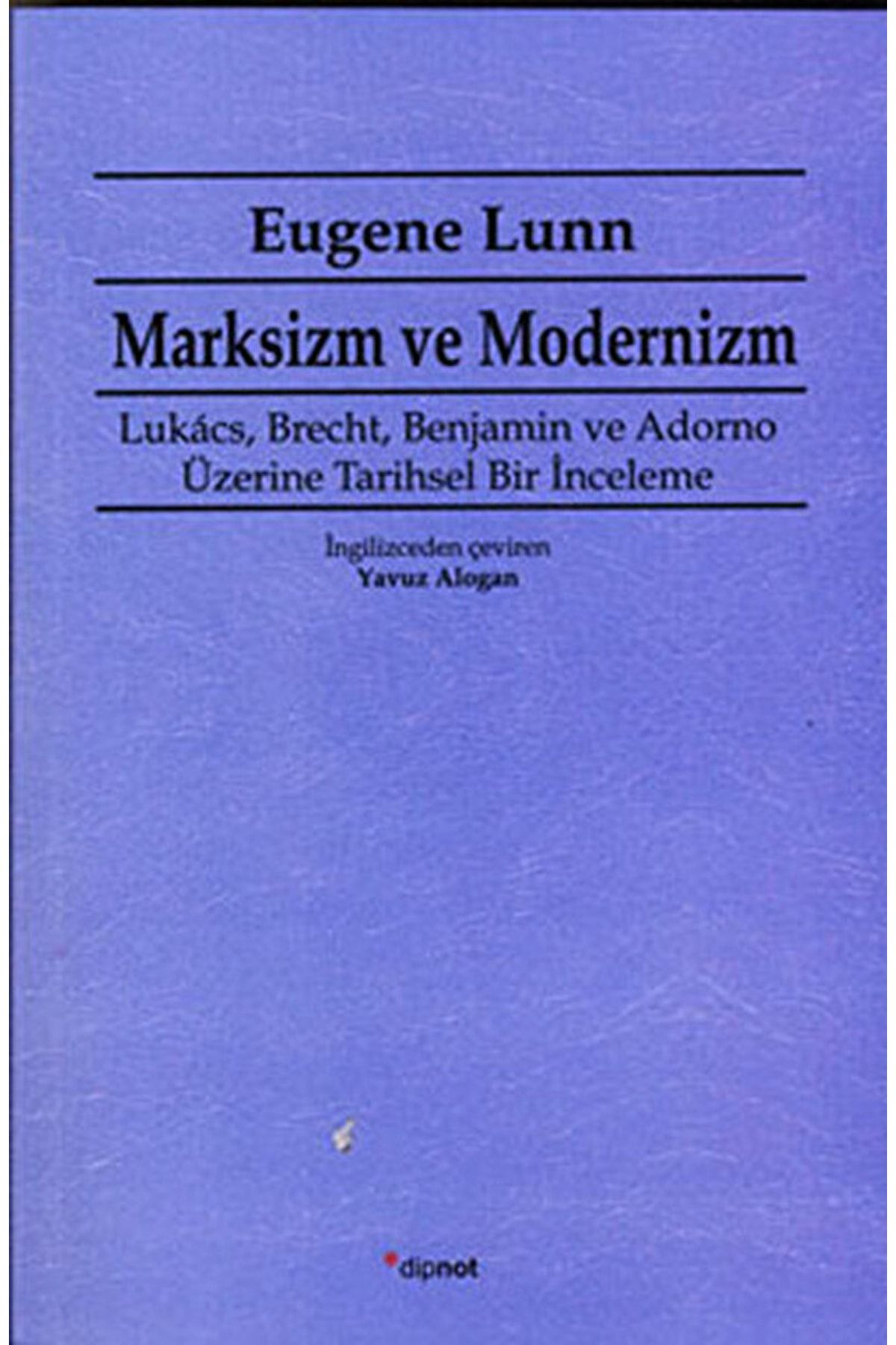 Dipnot Yayınları Marksizm Ve Modernizm / Eugene Lunn / / 9786054412075