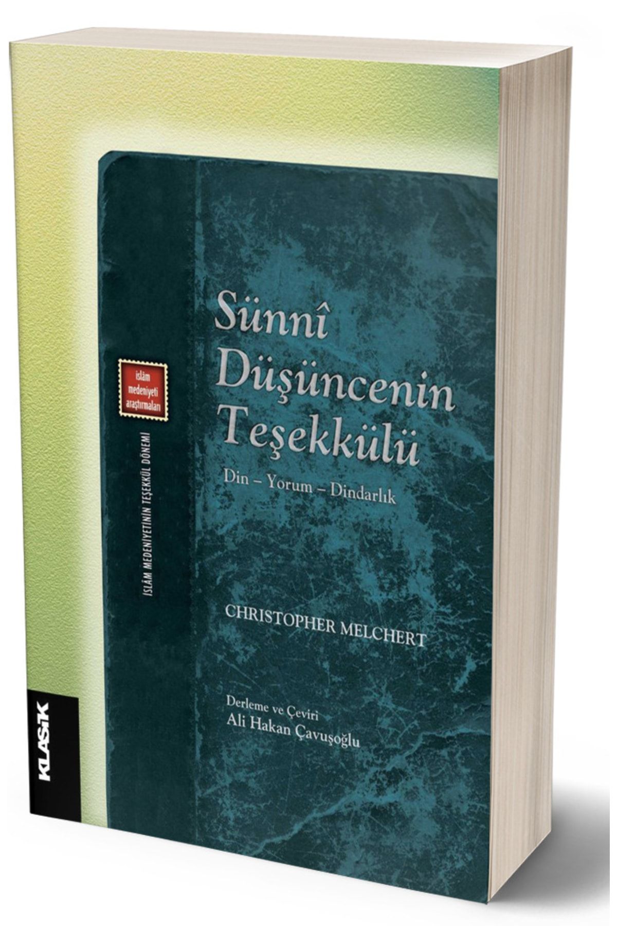 Klasik Yayınları Sünni Düşüncenin Teşekkülü Din - Yorum - Dindarlık - Kollektif