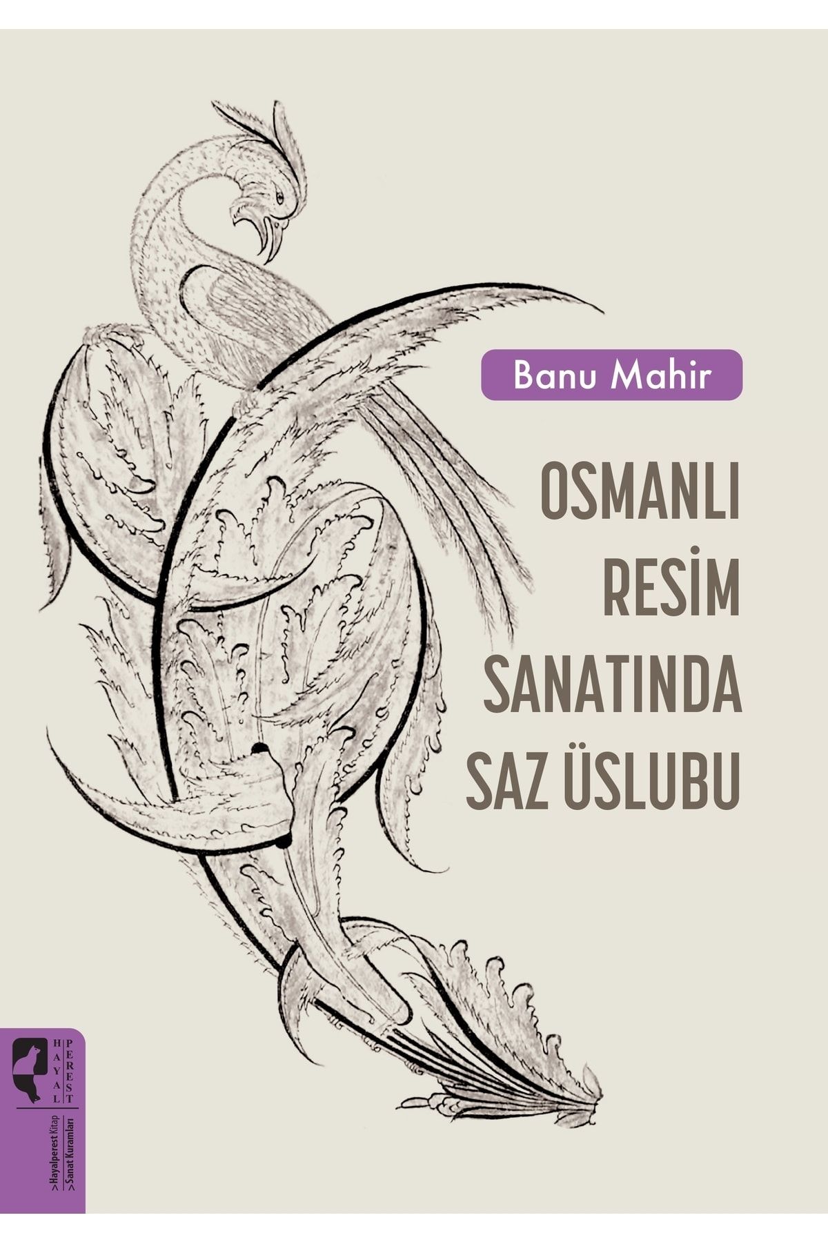 Genel Markalar Osmanlı Resim Sanatında Saz Üslubu - Hayalperest Yayınları - Banu Mahir Kitabı