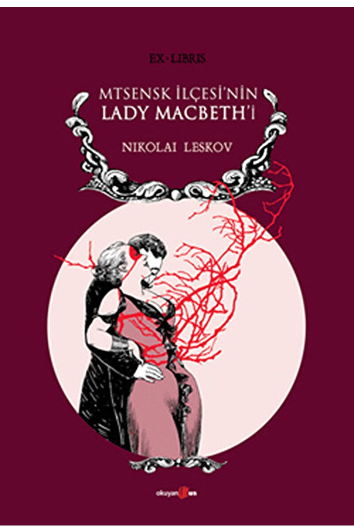 Okuyan Us Yayınları Mtsensk Ilçesi’nin Lady Macbeth’i / Nikolai Leskov / / 9786054054763