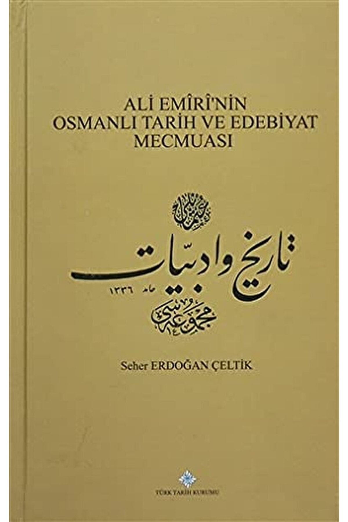 Türk Tarih Kurumu Yayınları Ali Emiri'nin Osmanlı Tarih Ve Edebiyat Mecmuası / / 9789751630605