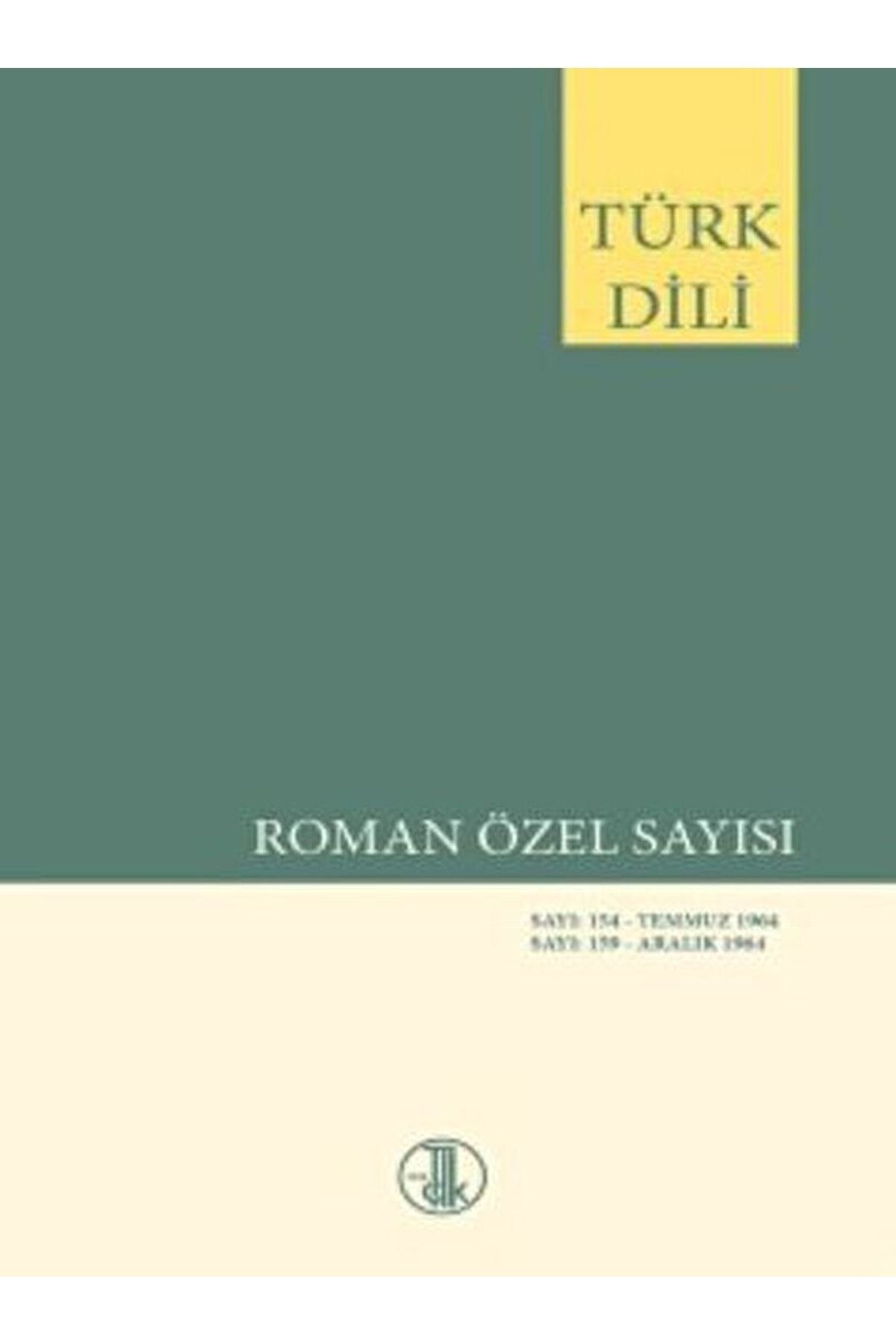 Türk Dil Kurumu Yayınları Türk Dili Dergisi Roman Özel Sayısı: 154 Temmuz  159 Aralık 1964 / 4440000002361