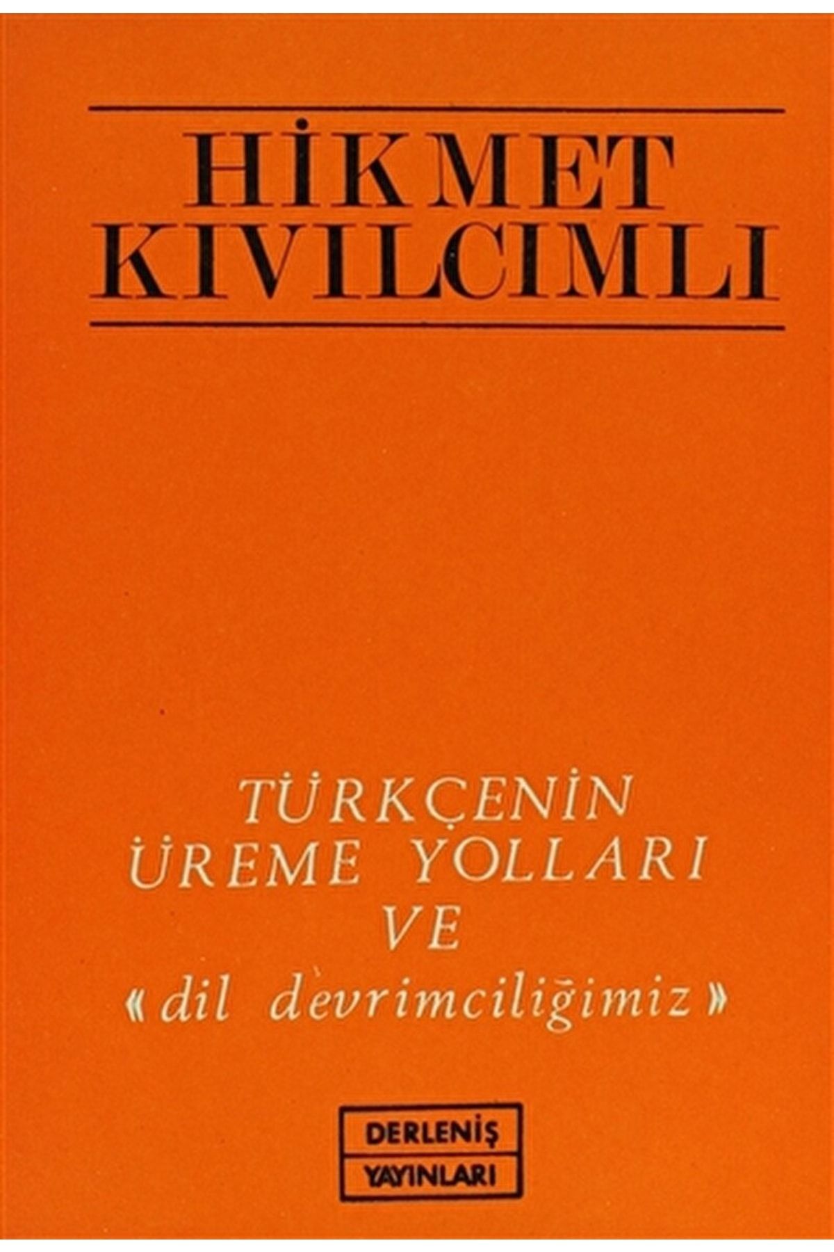 Derleniş Yayınları Türkçenin Üreme Yolları Ve Dil Devrimciliğimiz / / 3990000017368