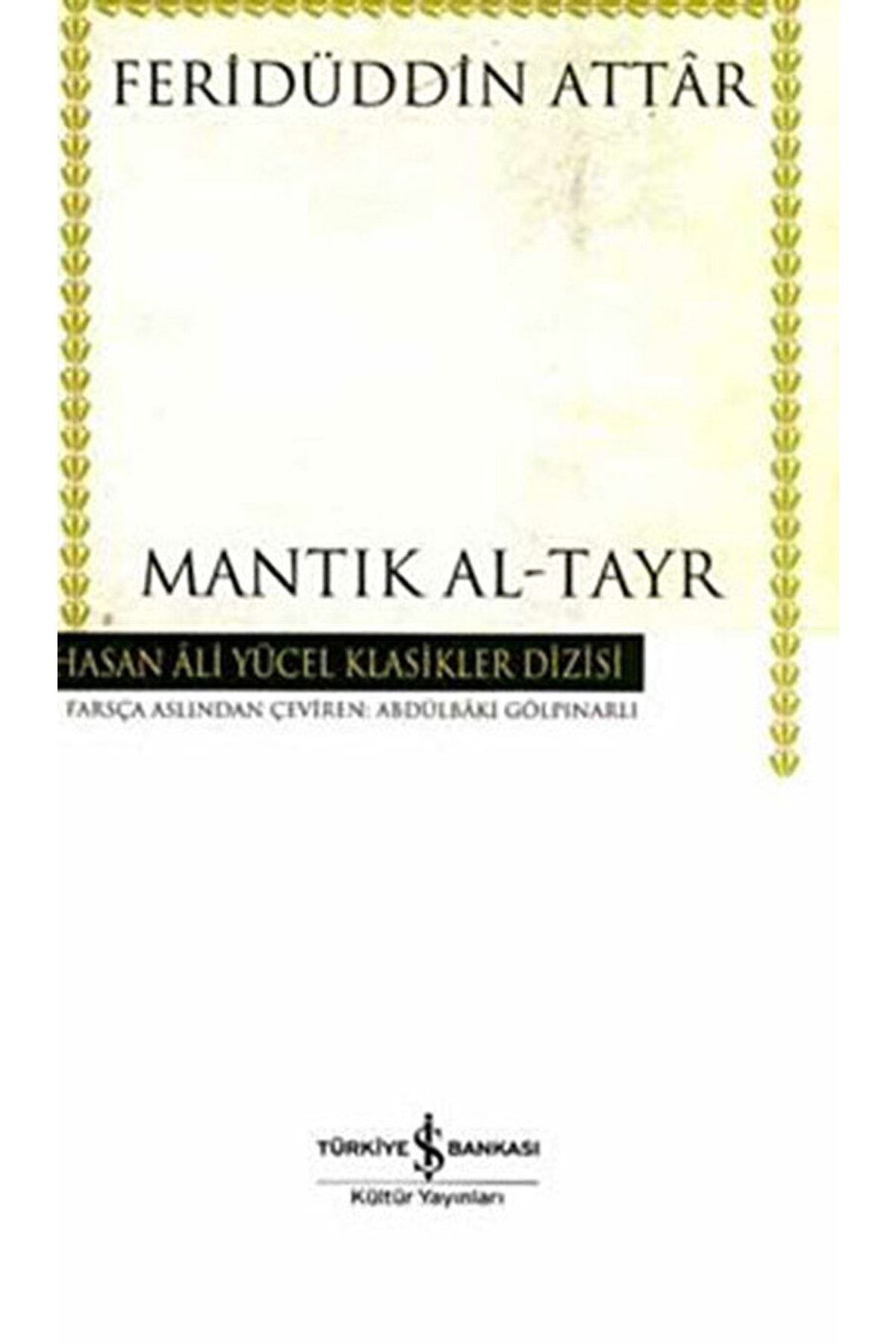Türkiye İş Bankası Kültür Yayınları Mantık Al-tayr / Feridüddin-i Attar / / 9789754588897