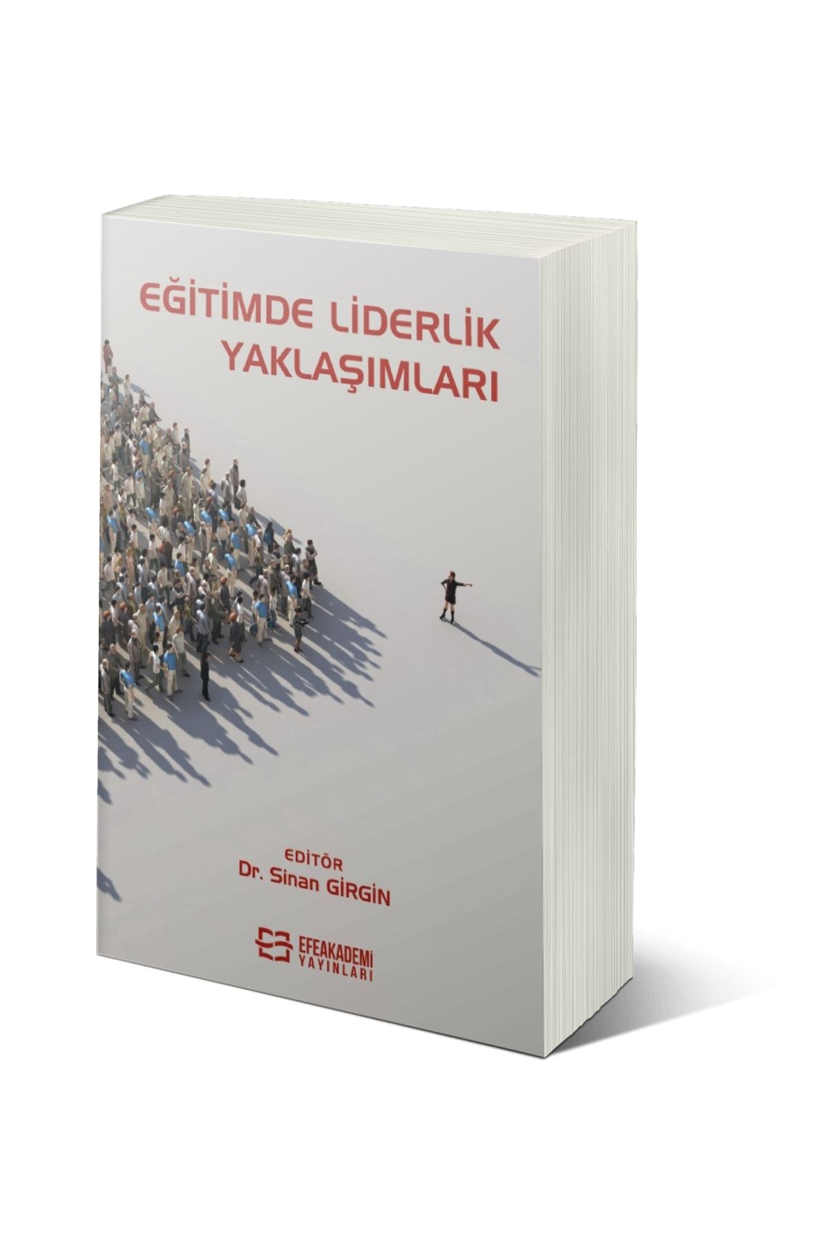 Efe Akademi Yayınları Eğitimde Liderlik Yaklaşımları-sinan Girgin