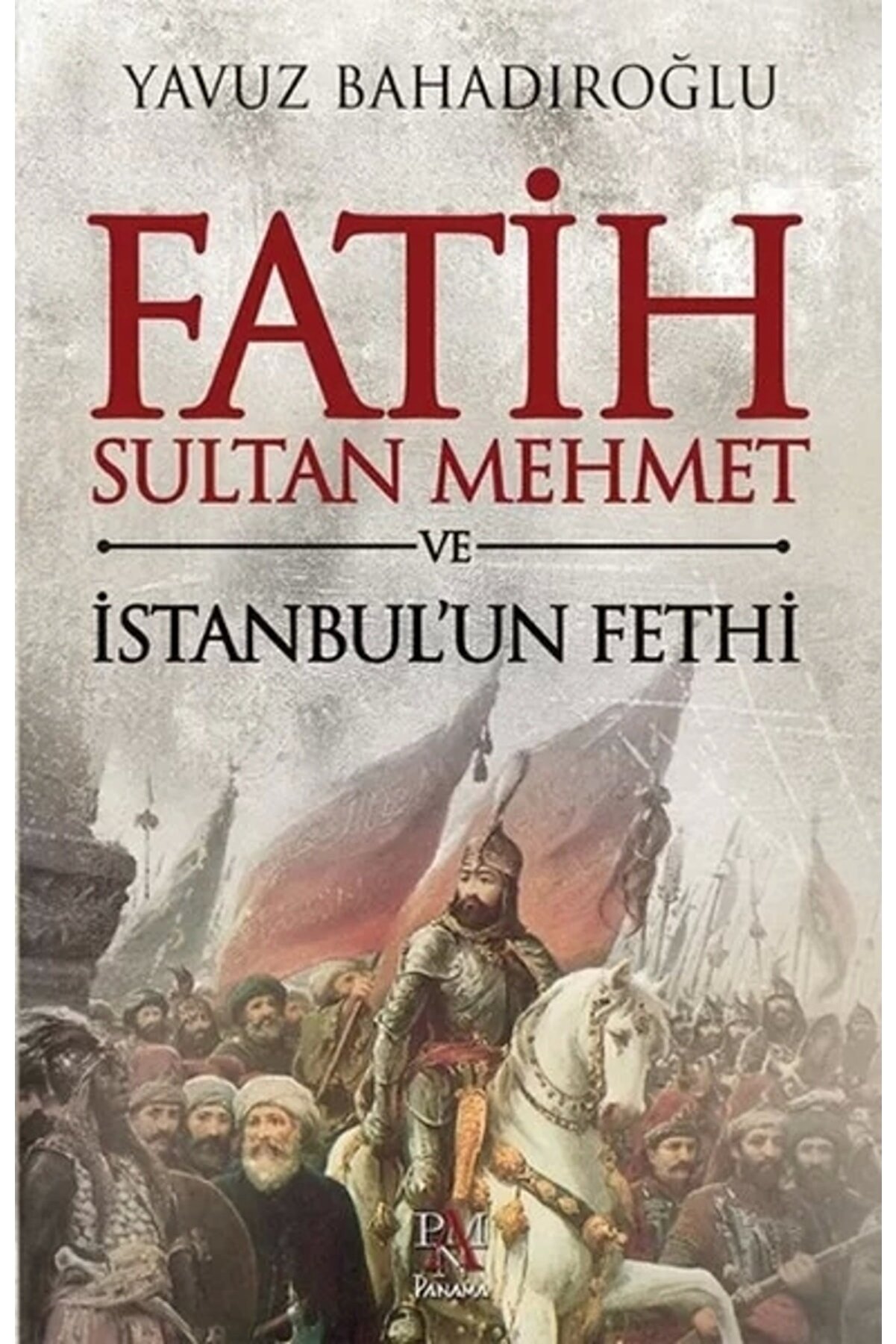 Panama Yayıncılık Fatih Sultan Mehmet Ve Istanbul'un Fethi