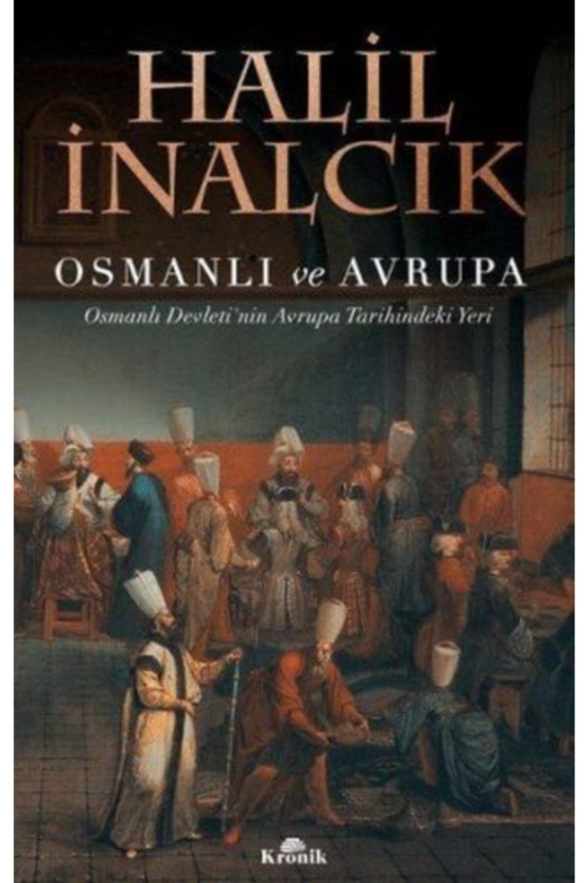Kronik Kitap Osmanlı Ve Avrupa Halil Inalcık - Halil Inalcık