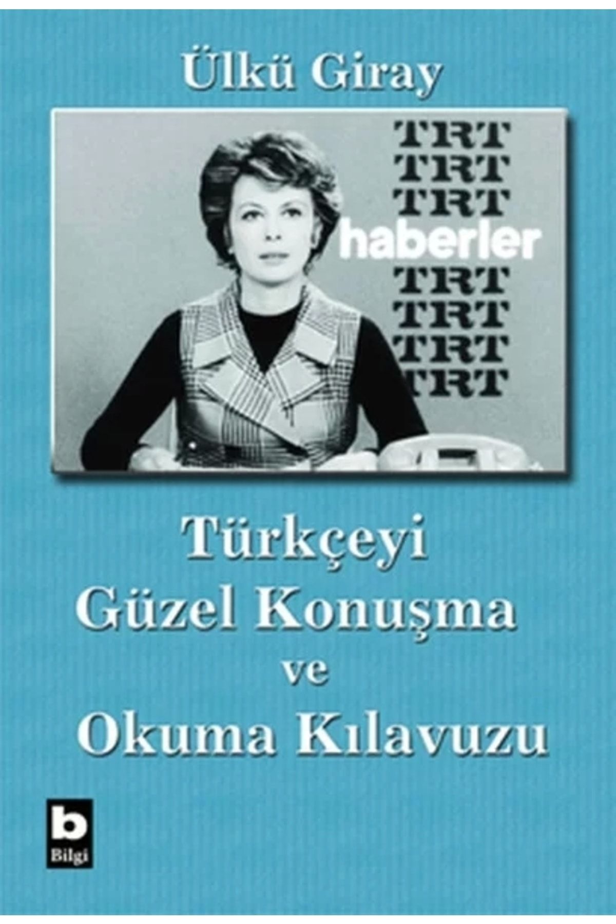 Bilgi Yayınları Türkçeyi Güzel Konuşma Ve Okuma Kılavuzu