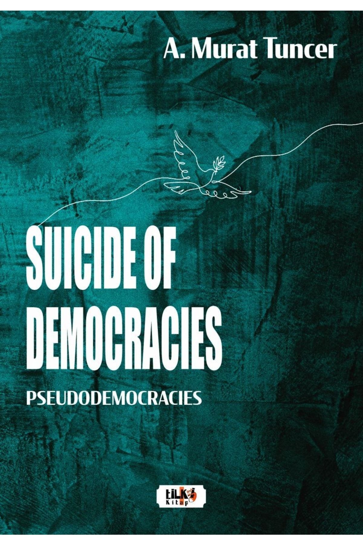 Tilki Kitap Suicide Of Democracies Pseudodemocracıes - A Murat Tuncer