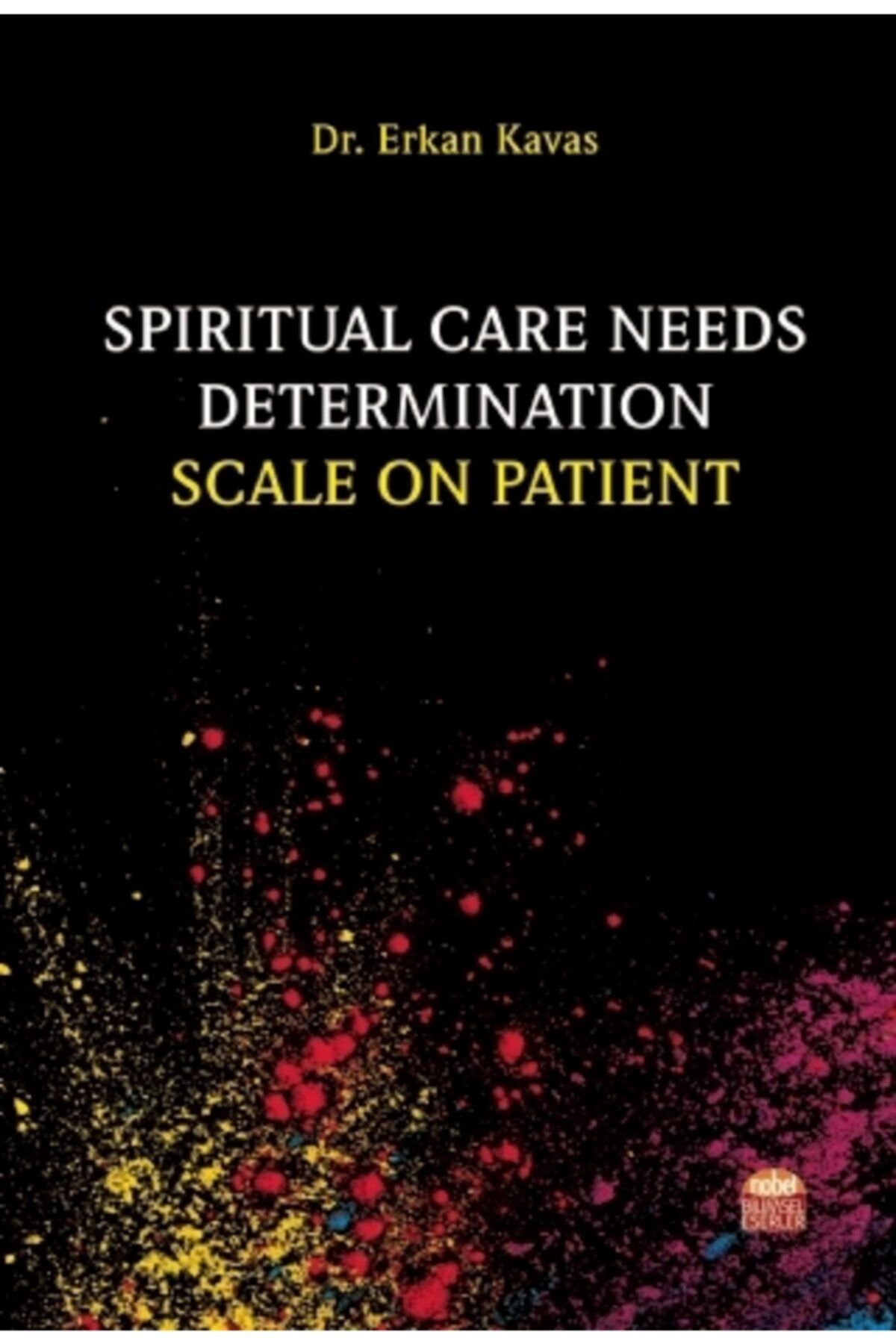 Nobel Akademik Yayıncılık Spiritual Care Needs Determination Scale On Patient