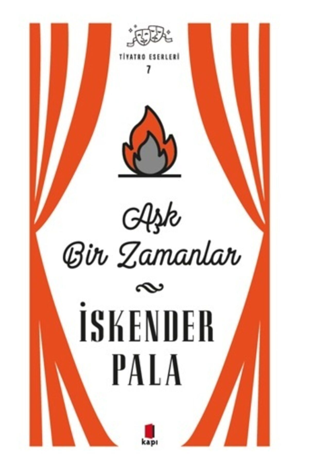 Kapı Yayınları Aşk Bir Zamanlar - Tiyatro Eserleri 7 (ciltli) - - Iskender Pala Kitabı