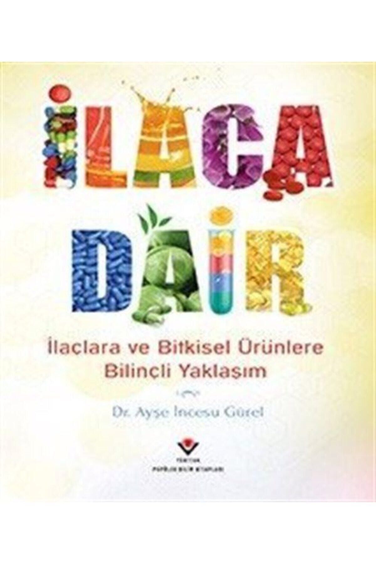 Tübitak Yayınları Ilaca Dair Ayşe Incesu Gürel - Ayşe Incesu Gürel