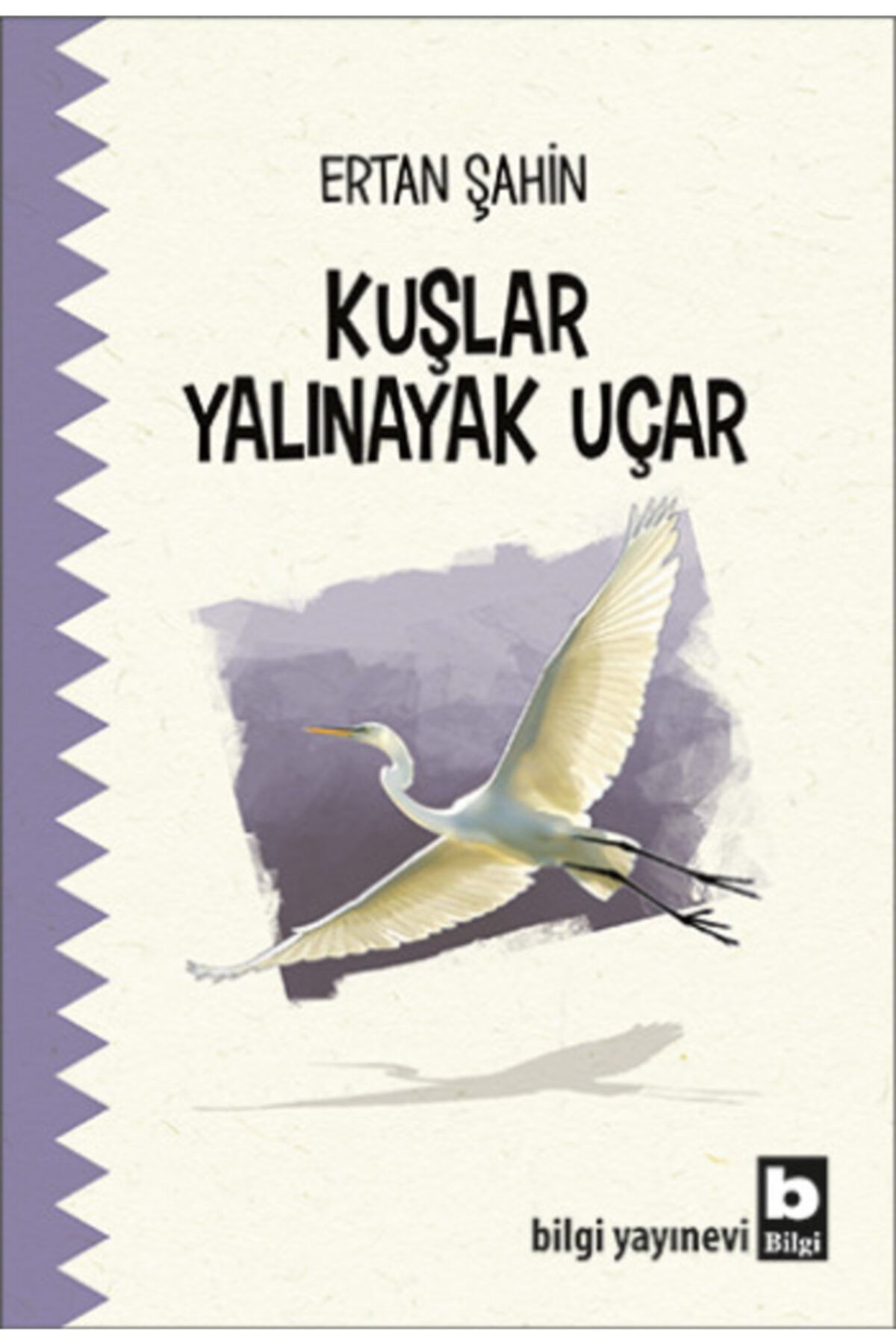 Bilgi Yayınları Kuşlar Yalınayak Uçar - Ertan Şahin 9789752207448