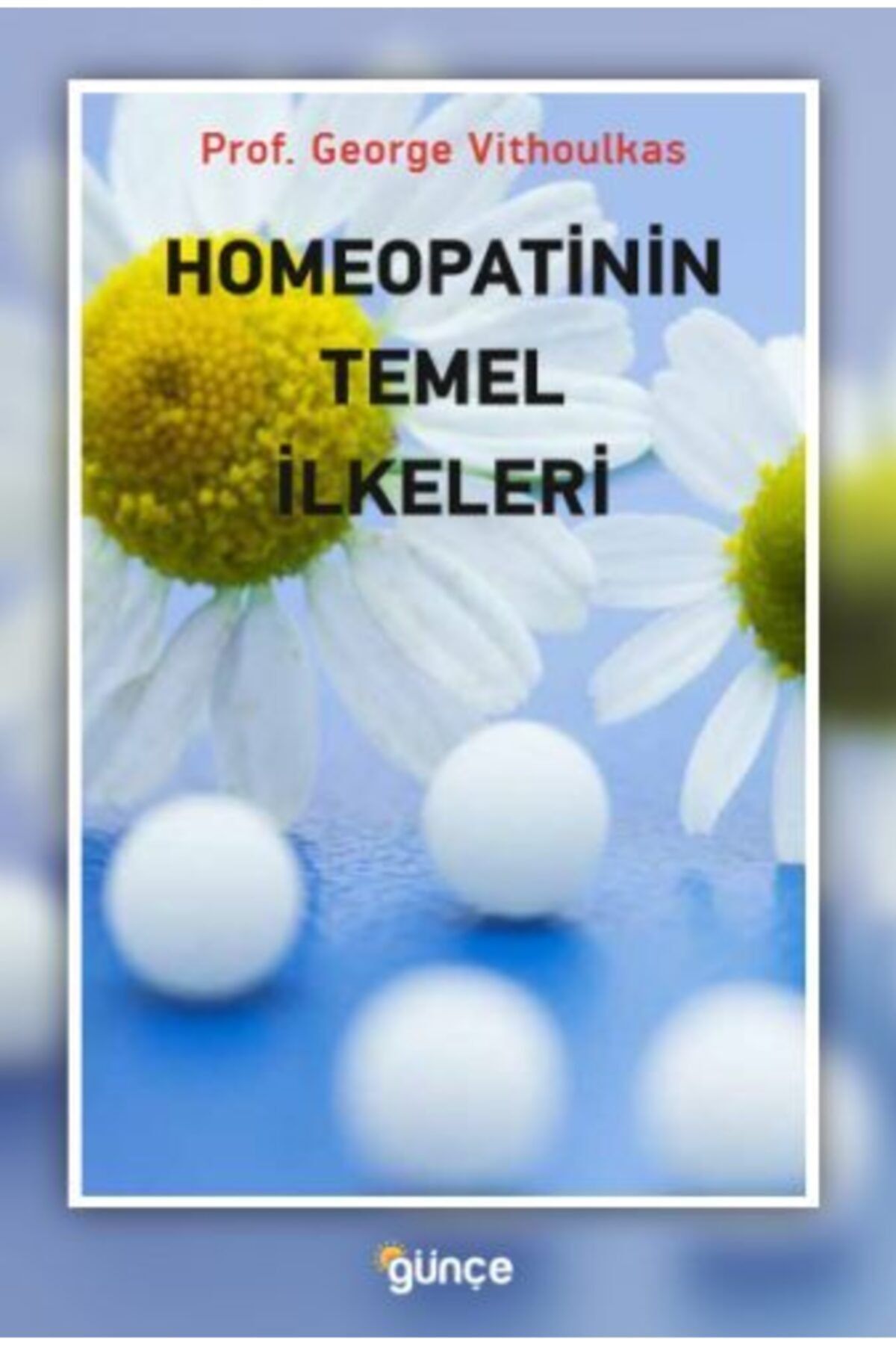 Günçe Yayınları Homeopatinin Temel Ilkeleri