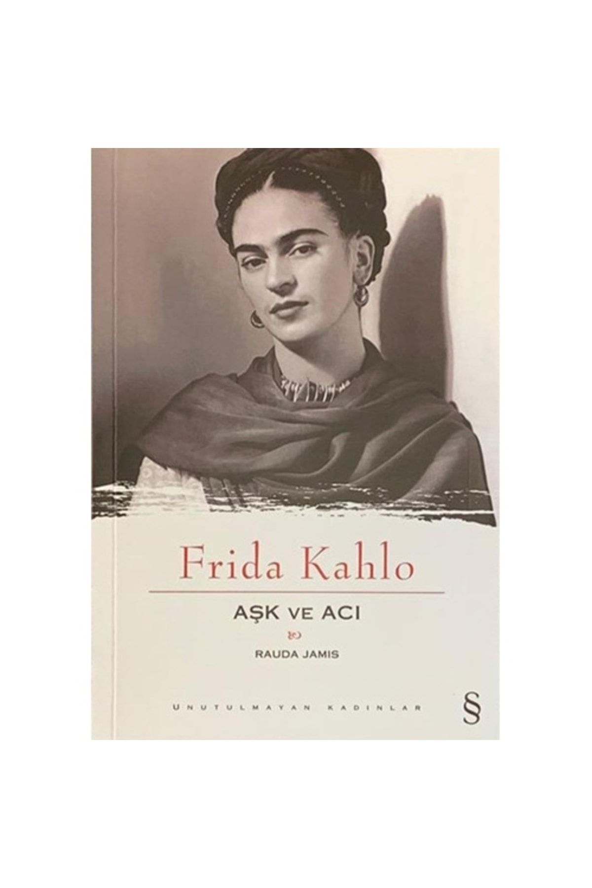 Everest Yayınları Aşk Ve Acı: Frida Kahlo Rauda Jamis - Rauda Jamis