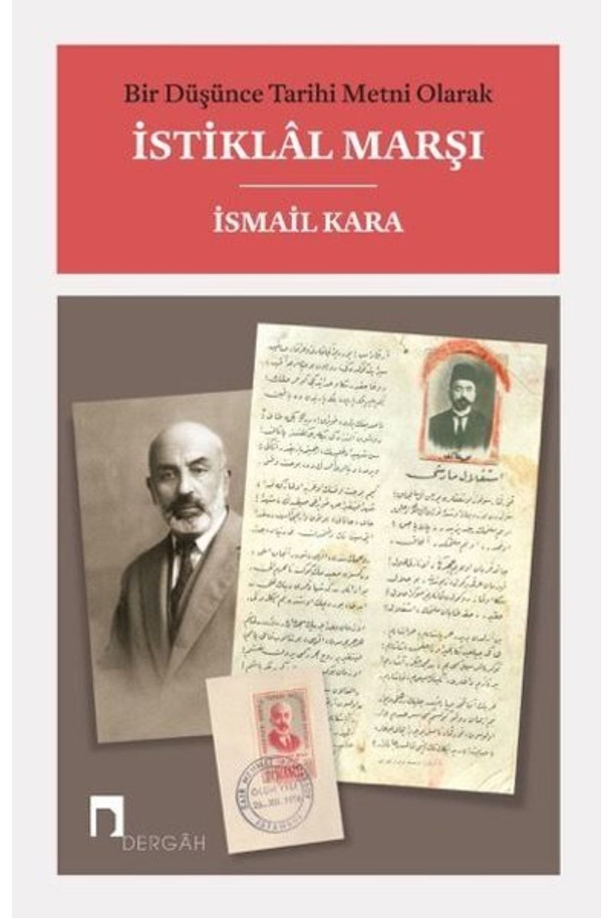 Dergah Yayınları Bir Düşünce Tarihi Metni Olarak İstiklal Marşı ( Karton Kapak ) / İsmail Kara / Dergah Yayınları