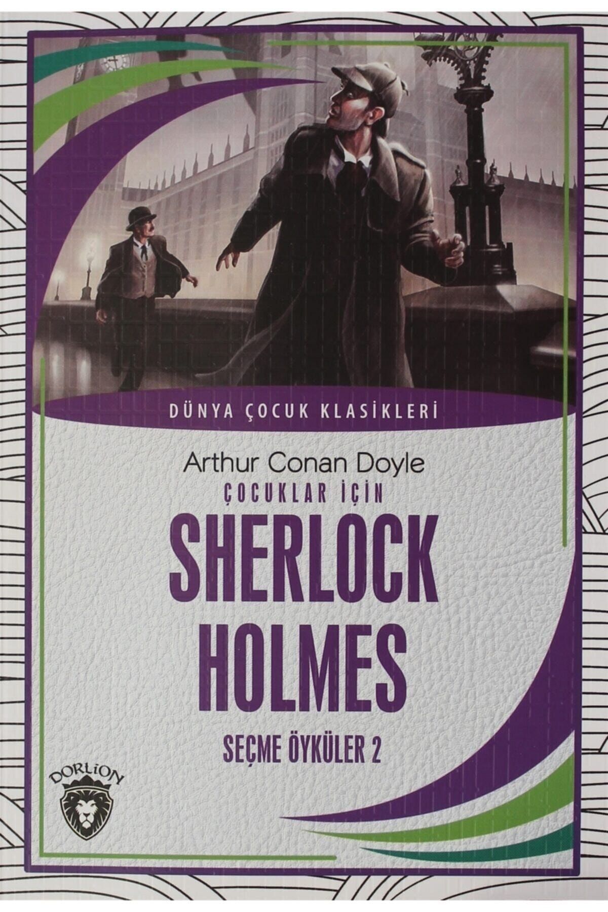 Dorlion Yayınları Çocuklar Için Sherlock Holmes seçme Öyküler 2 - Sir Arthur Conan Doyle 9786052499641
