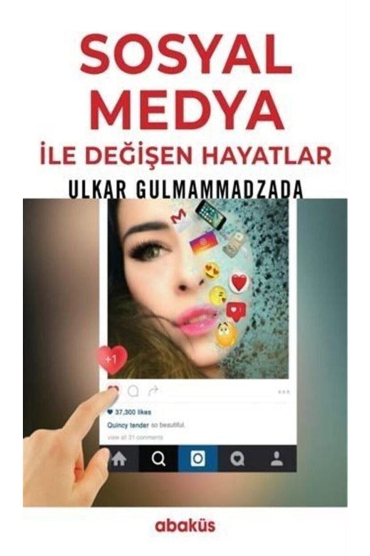 Abaküs Yayınları Sosyal Medya Ile Değişen Hayatlar - - Ulkar Gulmammadzada Kitabı
