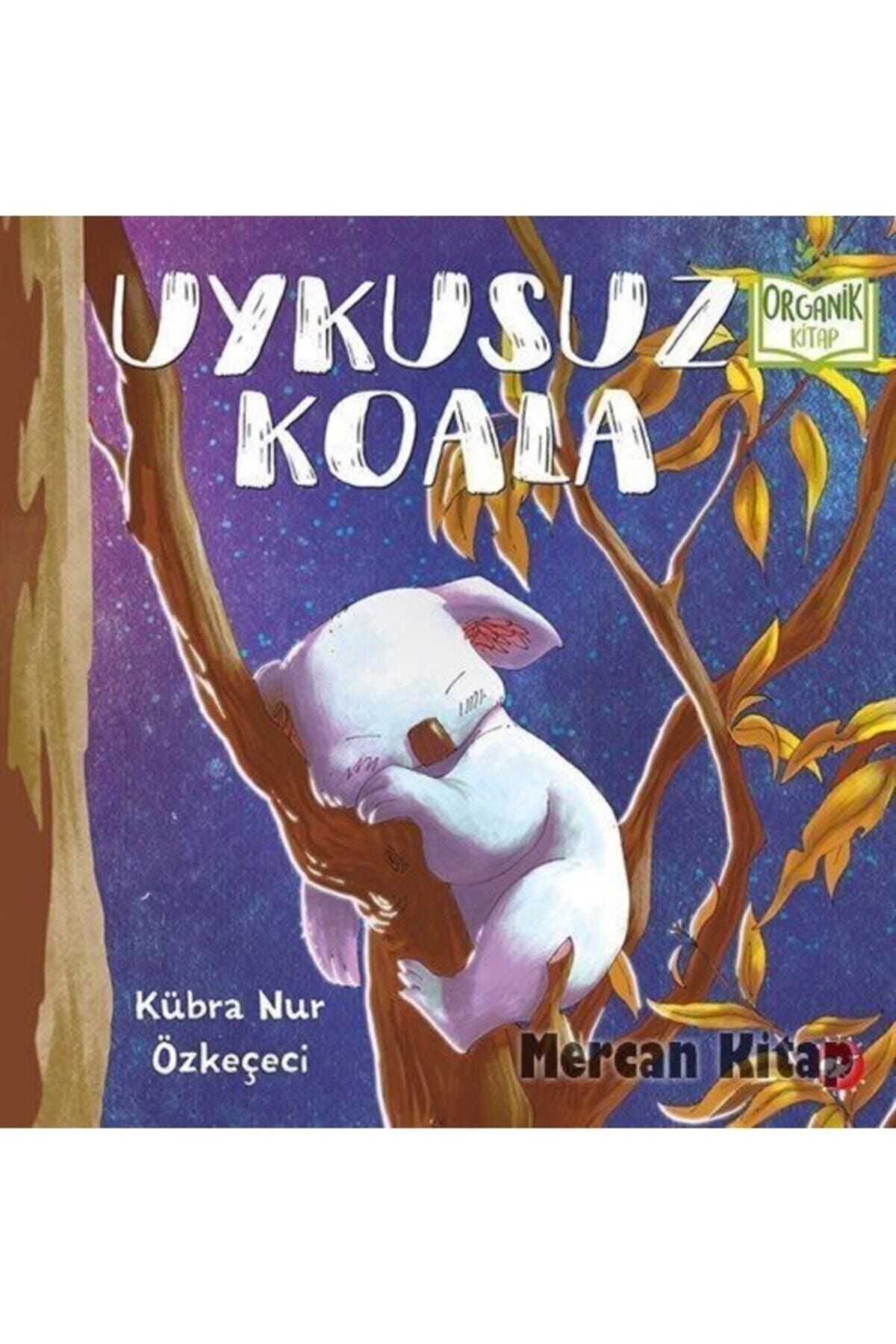 Beyaz Balina Yayınları Uykusuz Koala-organik Kitap - Kübra Nur Özkeçeci