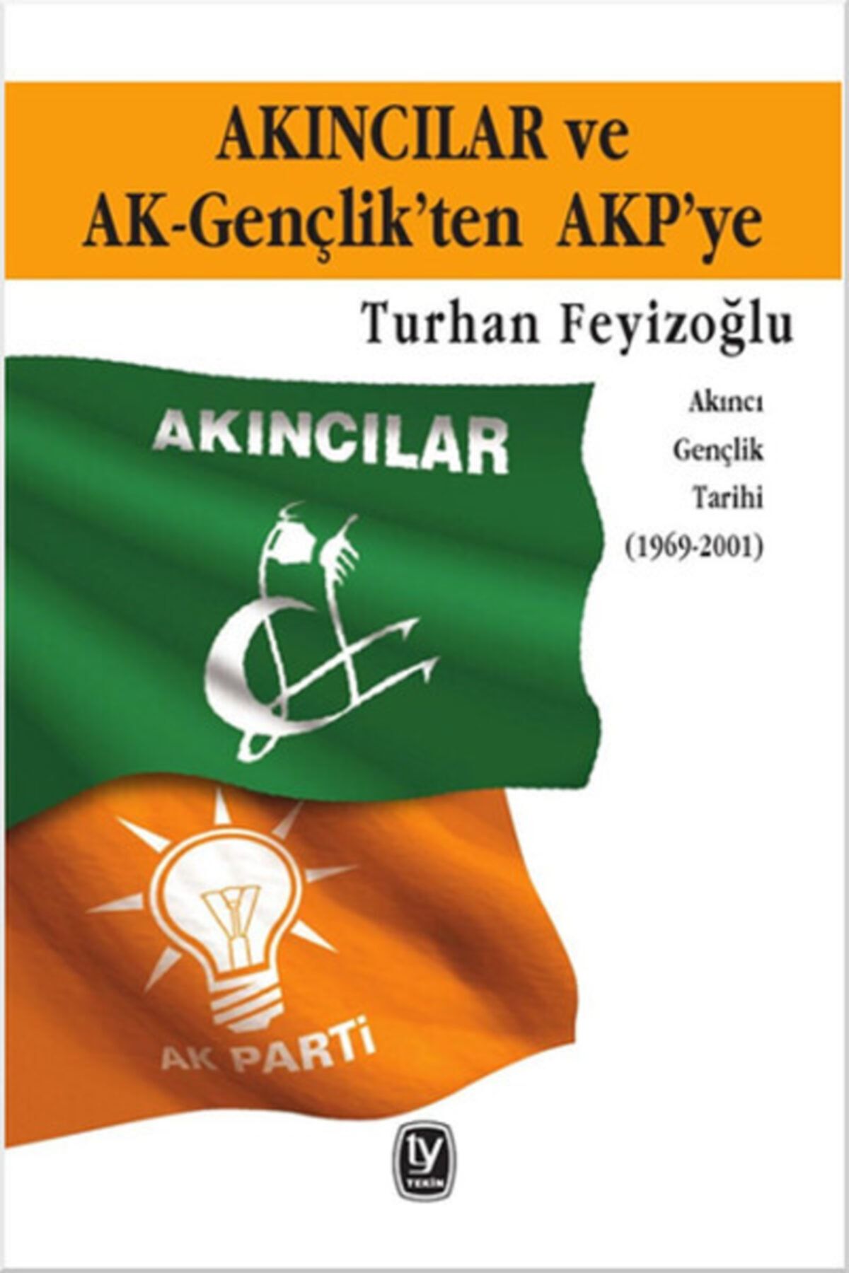 Genel Markalar Akıncılar ve Ak Gençlik’ten AKP’ye  Turhan Feyizoğlu