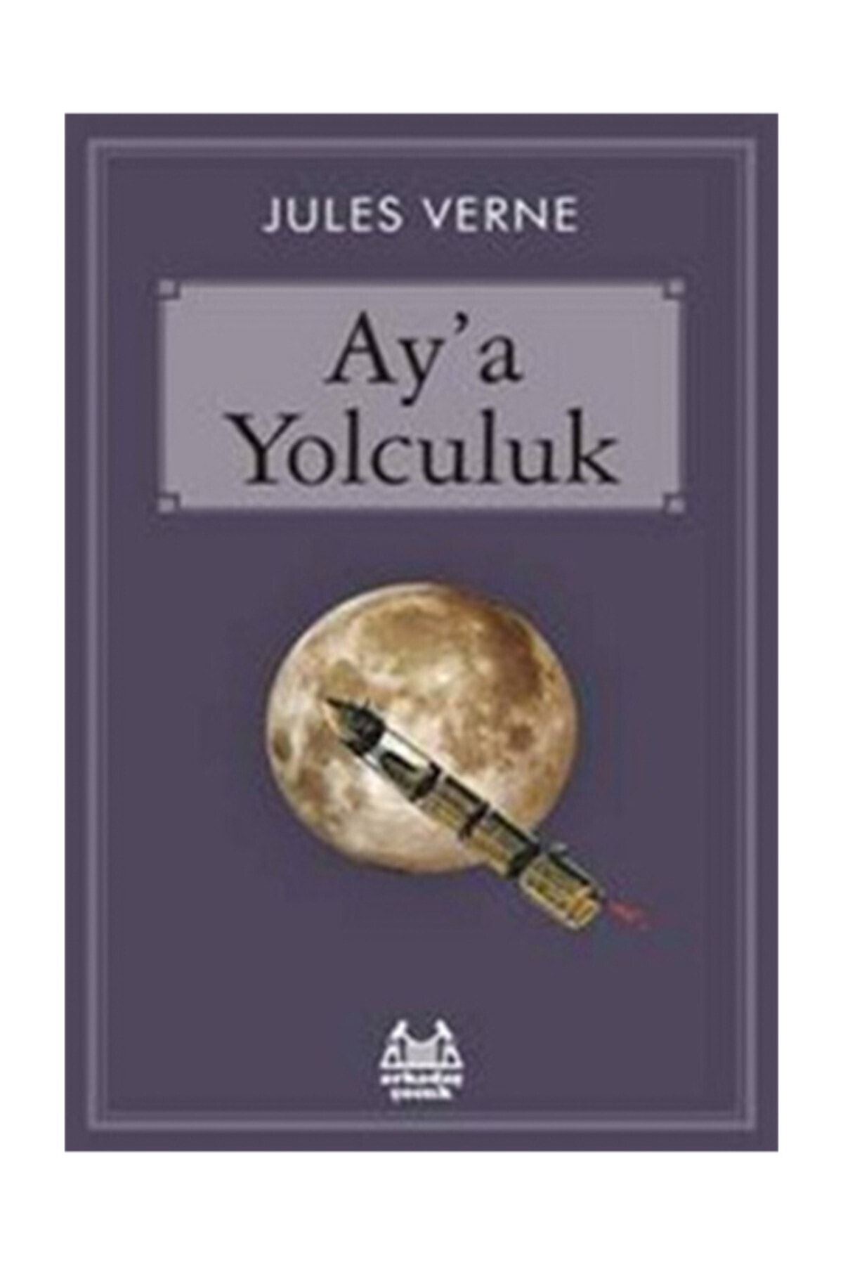 Arkadaş Yayıncılık Ay’a Yolculuk Jules Verne - Jules Verne
