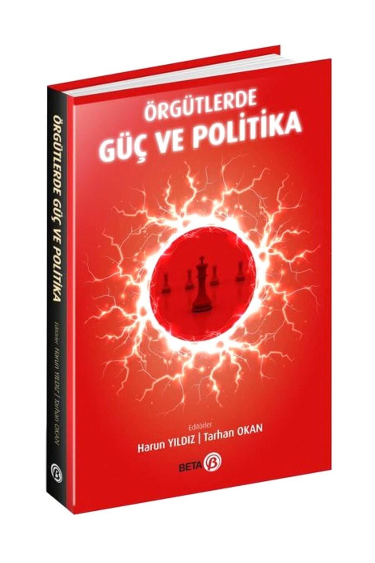 Beta Yayınları Örgütlerde Güç ve Politika - Harun Yıldız,Tarhan Okan