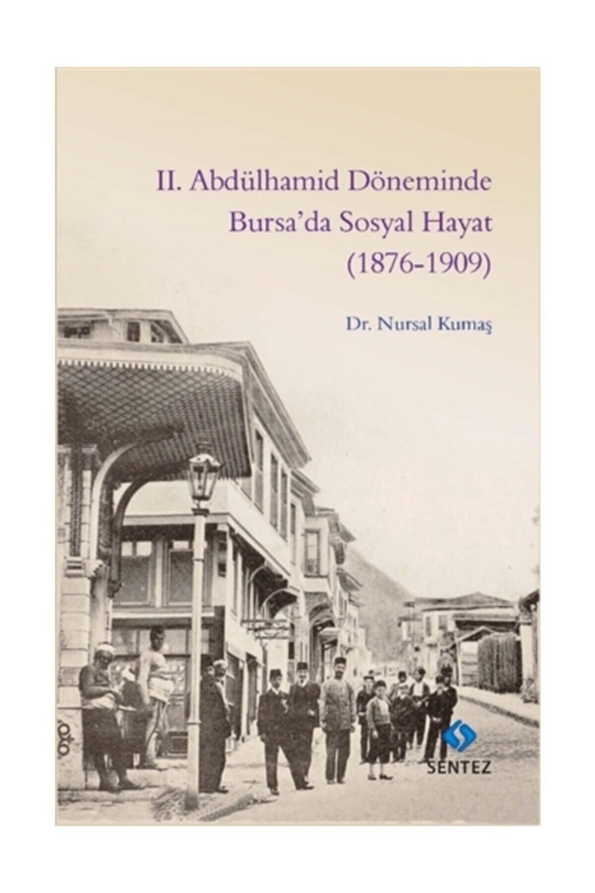 Sentez Yayınları 2 Abdülhamid Döneminde Bursa'da Sosyal Hayat 1876 1909