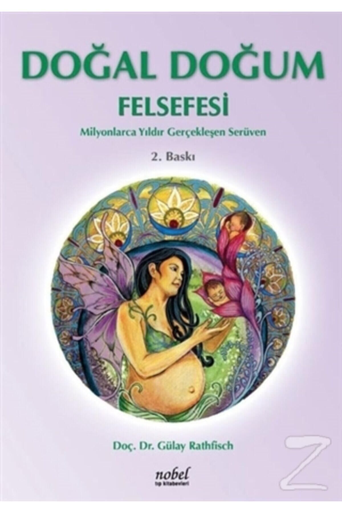 Nobel Tıp Kitabevi Doğal Doğum Felsefesi / Gülay Rathfisch / / 9786053353775