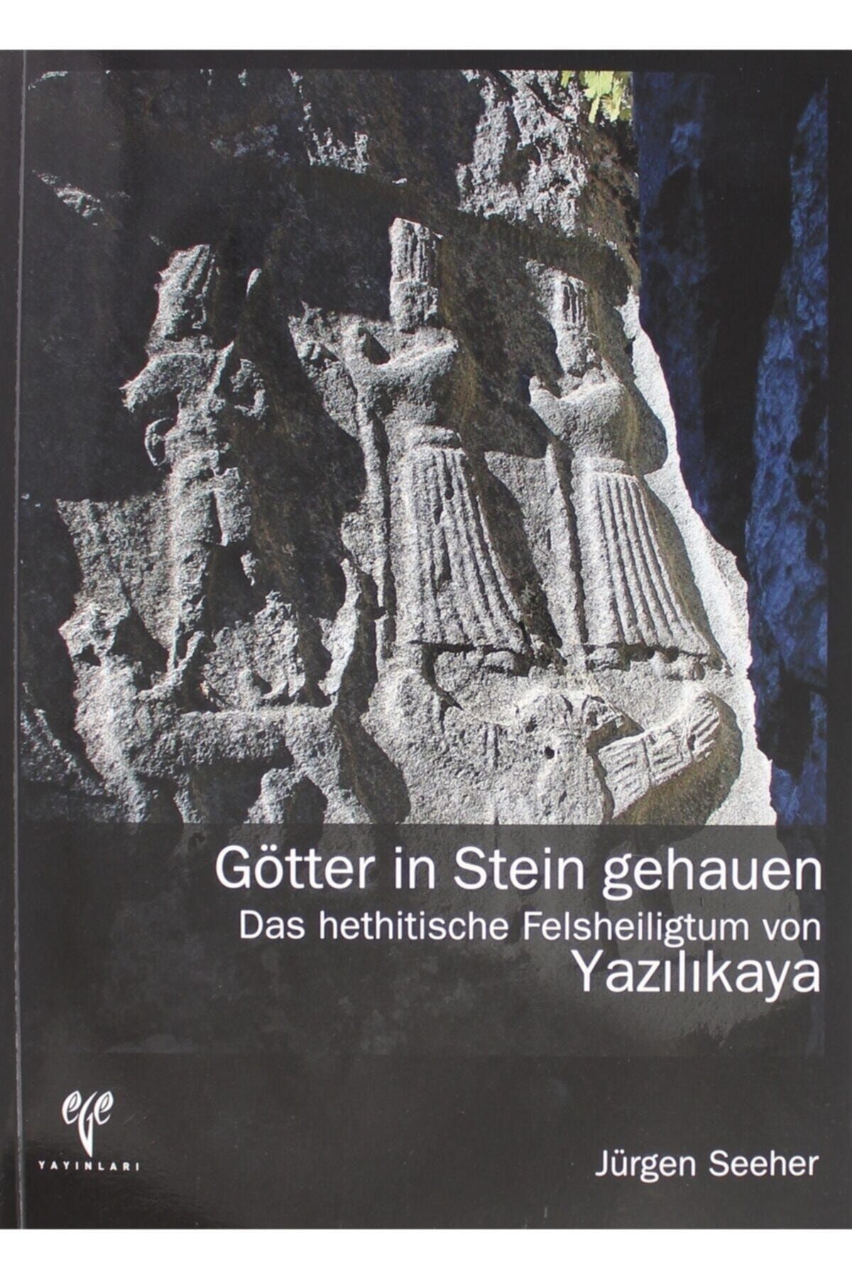 Ege Yayınları Götter In Stein Gehauen Das Hethitische Felsheiligtum Von Yazılıkaya