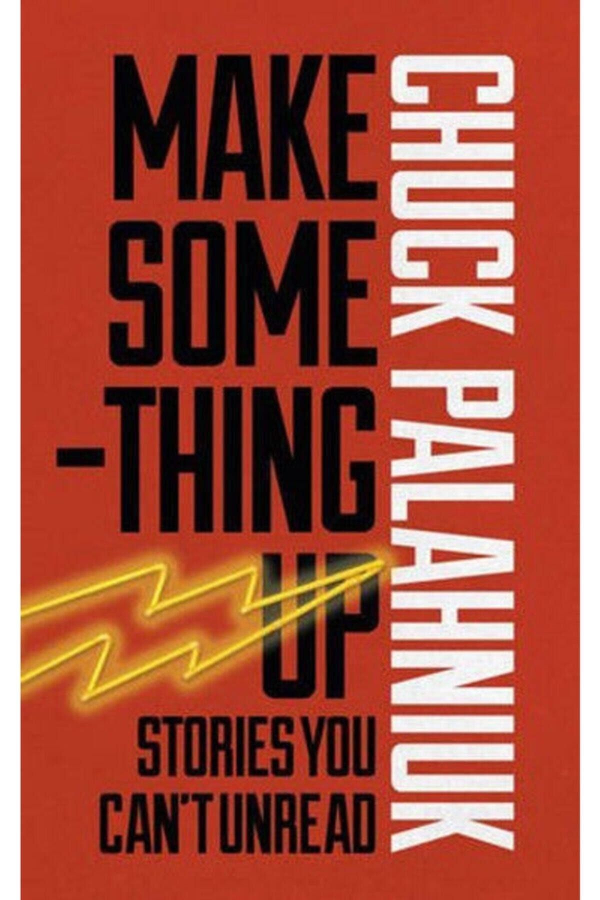 Jonathan Cape Make Something Up Chuck Palahniuk