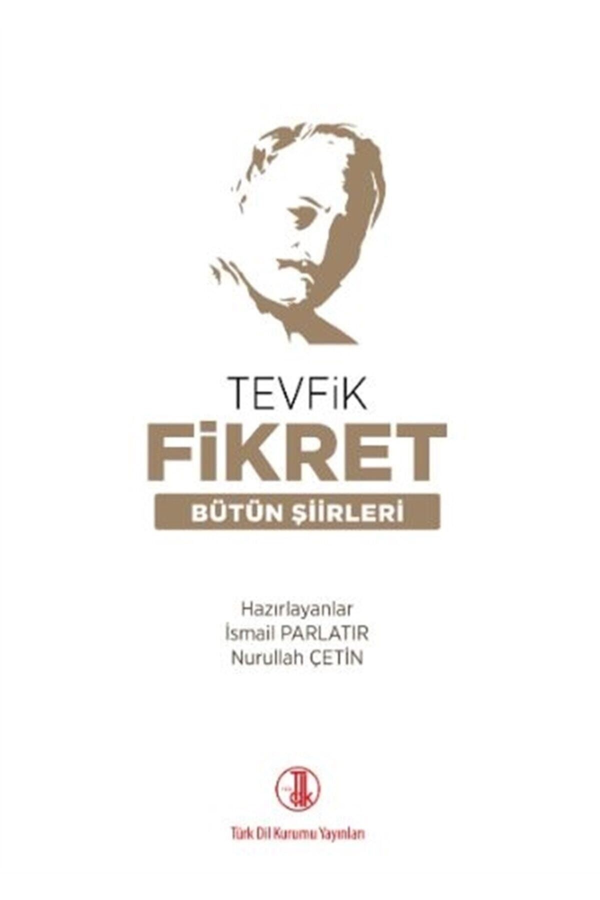 Türk Dil Kurumu Yayınları Tevfik Fikret Bütün Şiirleri - Ismail Parlatır 3990000062235