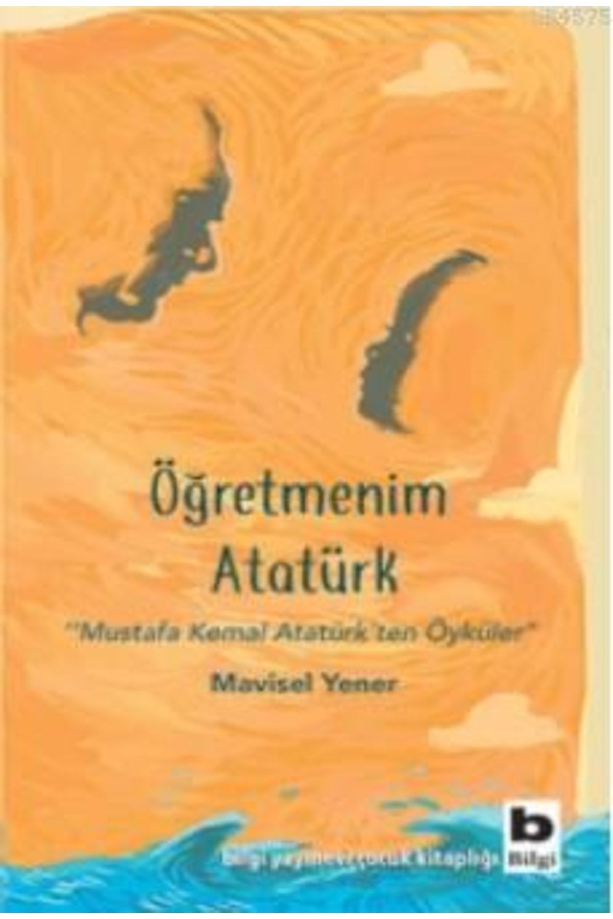 Bilgi Yayınları Öğretmenim Atatürk