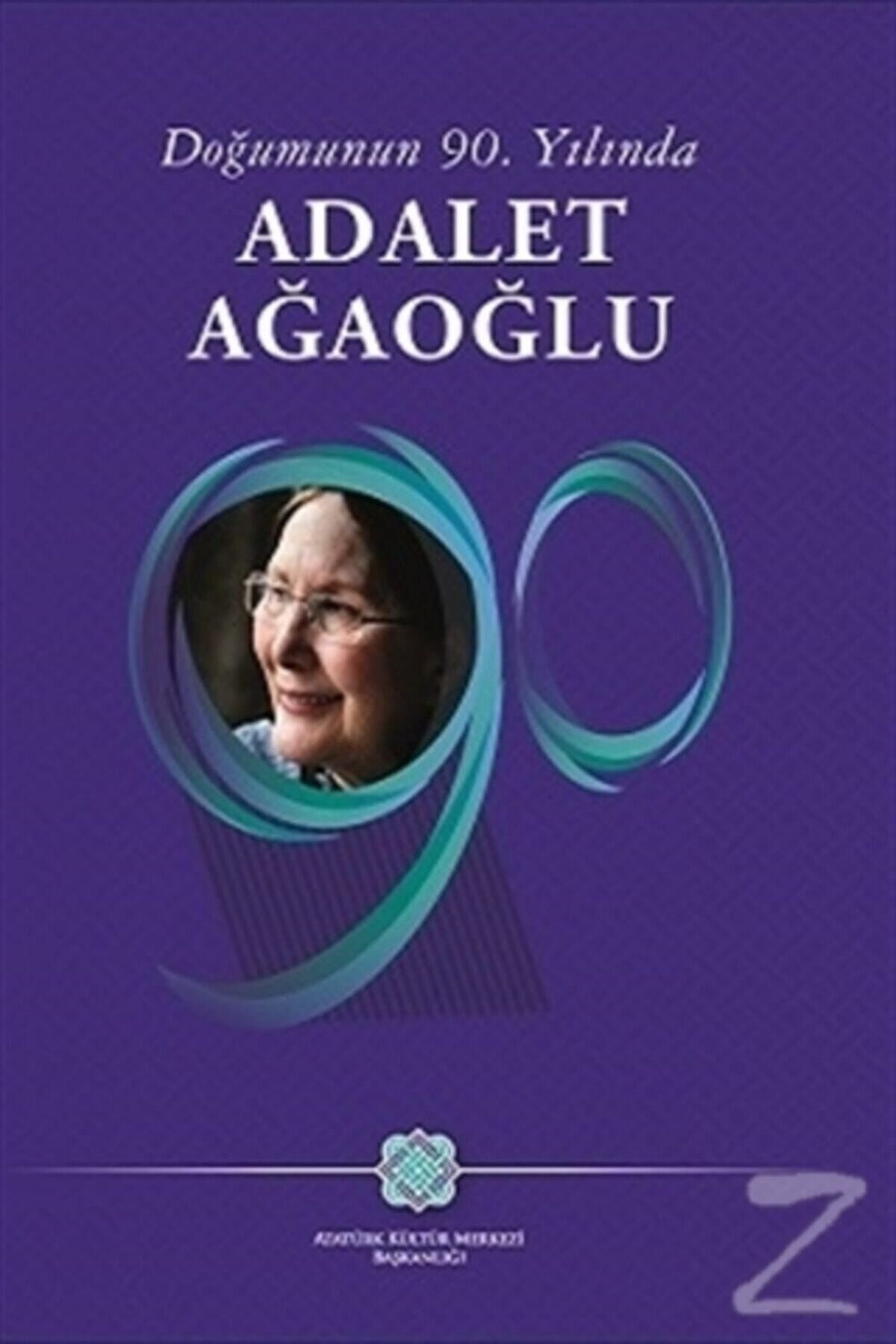 Atatürk Kültür Merkezi Yayınları Doğumunun 90. Yılında Adalet Ağaoğlu